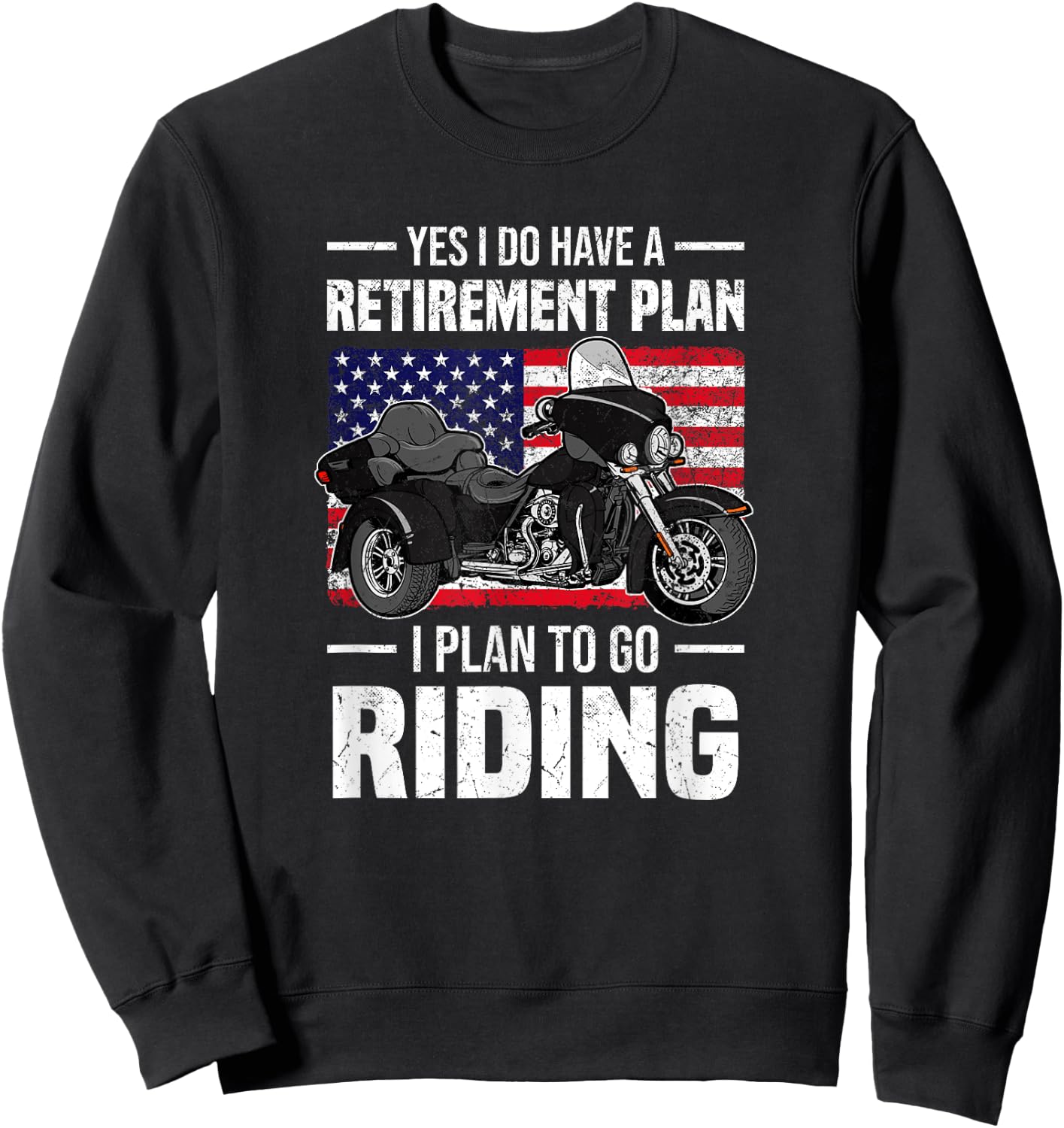 I Do Have A Retirement Plan I Plan To Go Riding - Trike Sweatshirt - Sweatshirt | Black