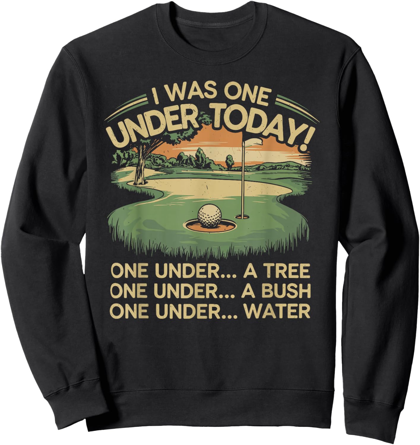 I Was One Under Today funny Golf Lover Golfer Golfing Sweatshirt - Sweatshirt | Black