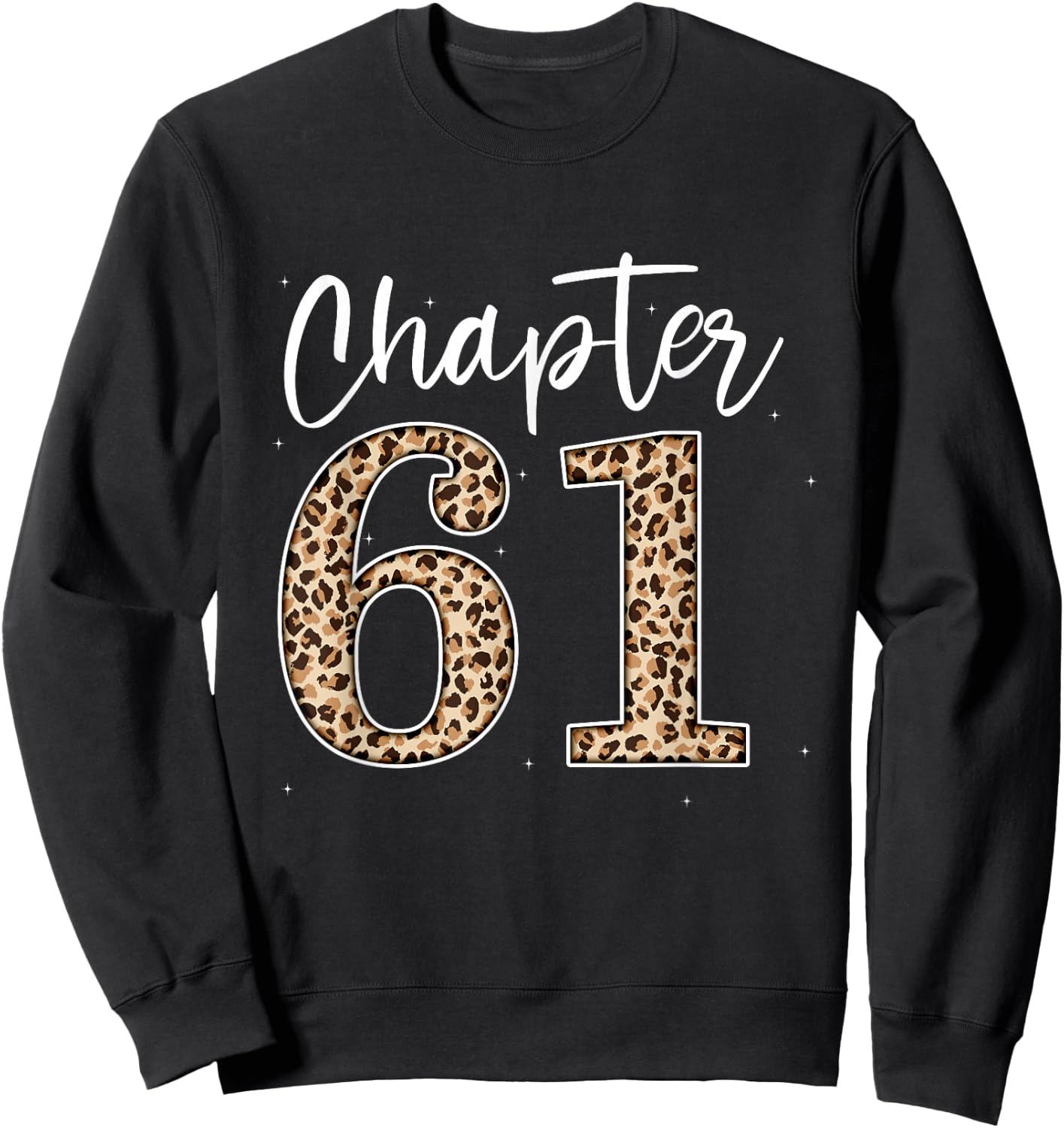 Chapter 61 Leopard For 61st Birthday Men and Women Sweatshirt - Sweatshirt | Black