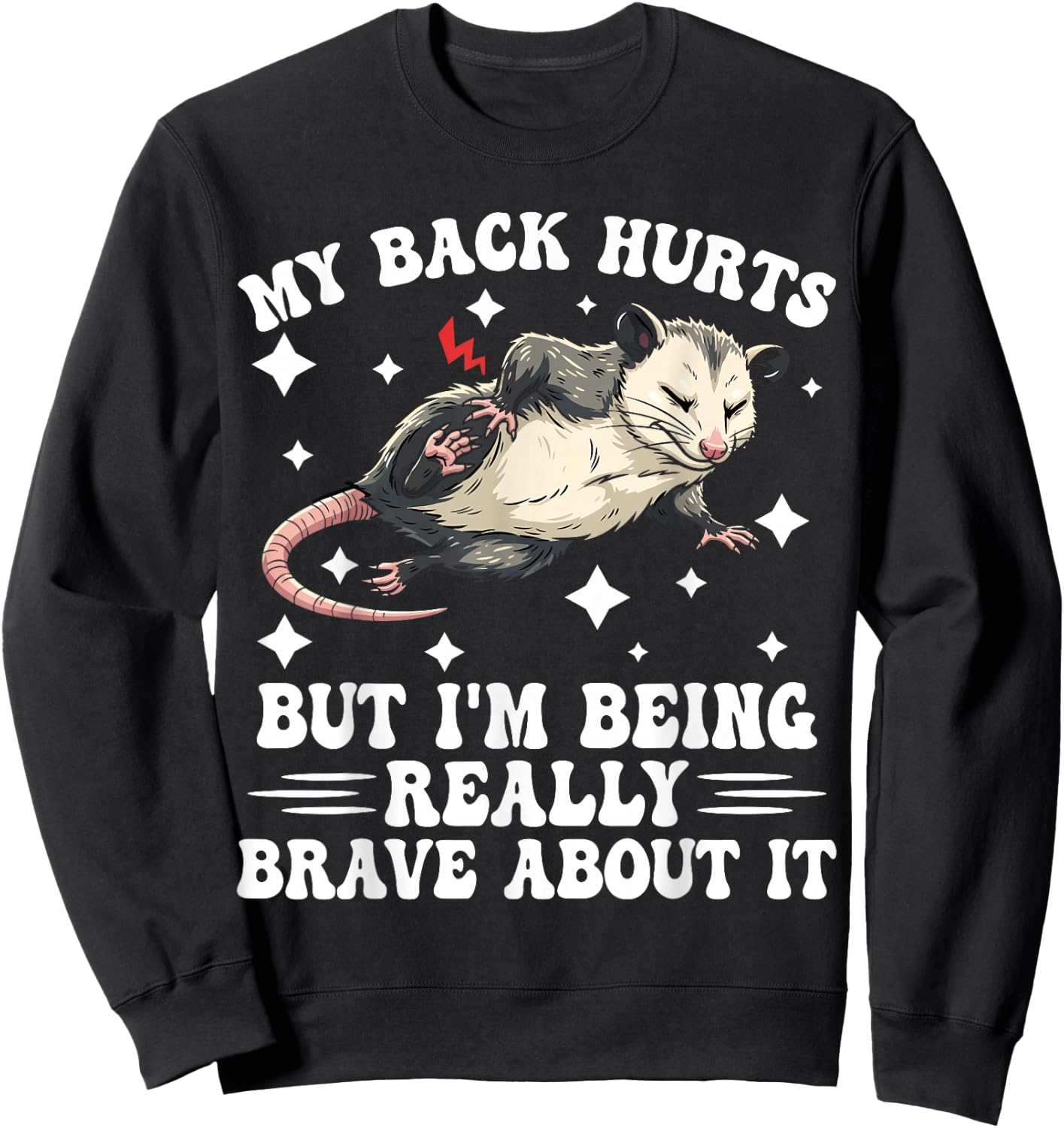 My Back Hurts but I'm Being Really Brave About it Humorous Sweatshirt - Sweatshirt | Black