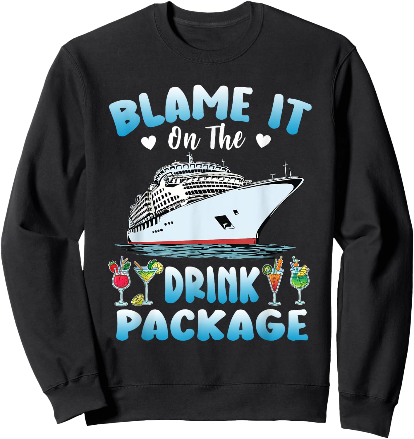Cruise Blame It On The Drink Package Drinking Booze Beach Men Women Sweatshirt - Sweatshirt | Black