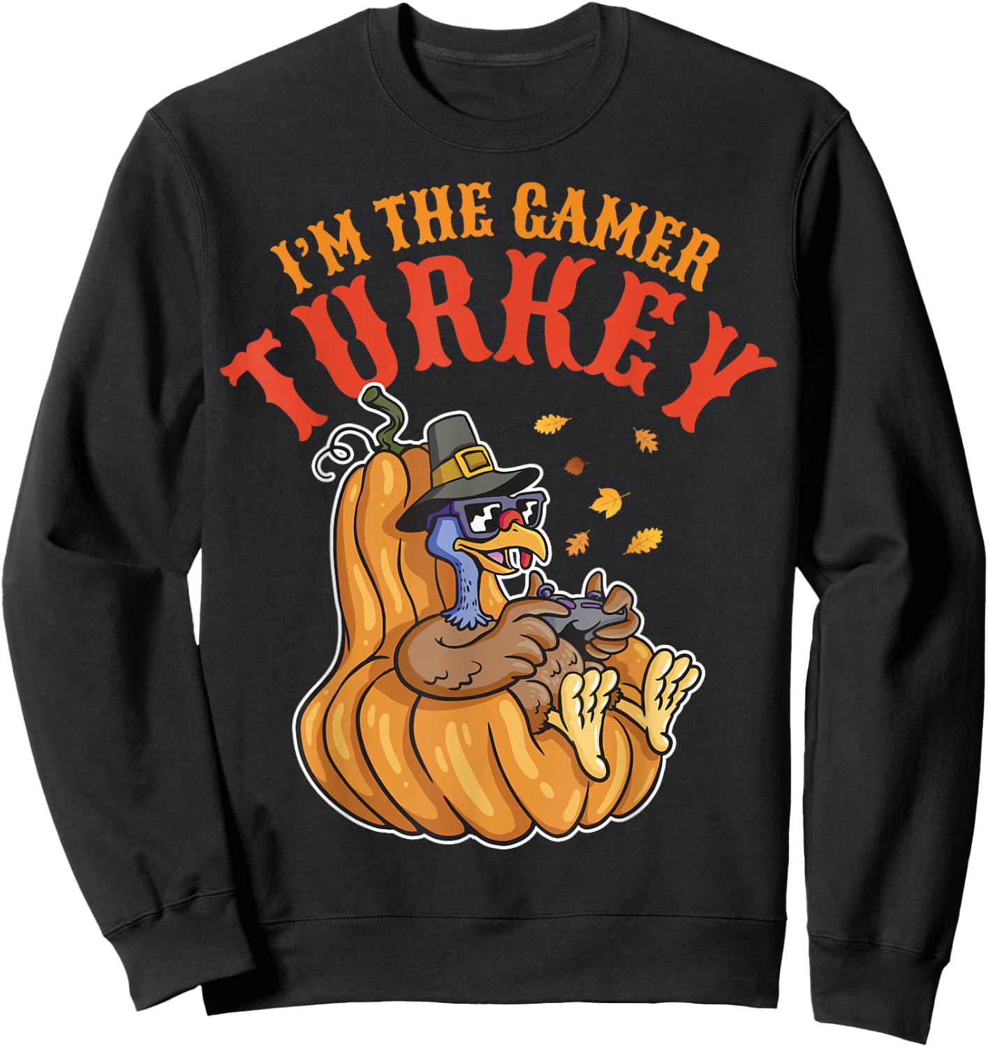 I'm the Gamer Turkey 2024 Thanksgiving Family Autumn Fall Sweatshirt - Sweatshirt | Black