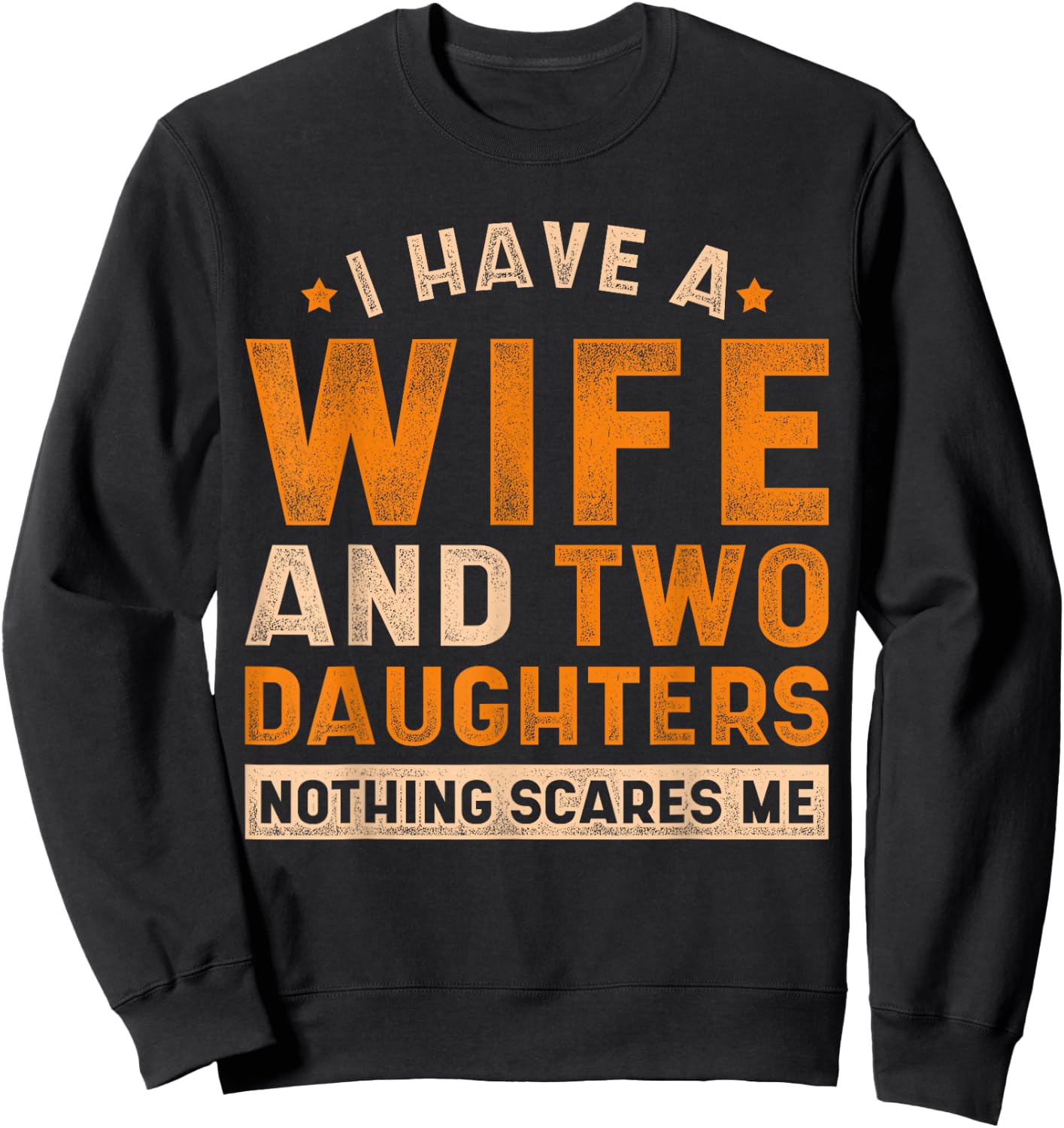 Ich hab eine Ehefrau und zwei Töchter Vatertag Lustiges Papa Sweatshirt - Sweatshirt | Black