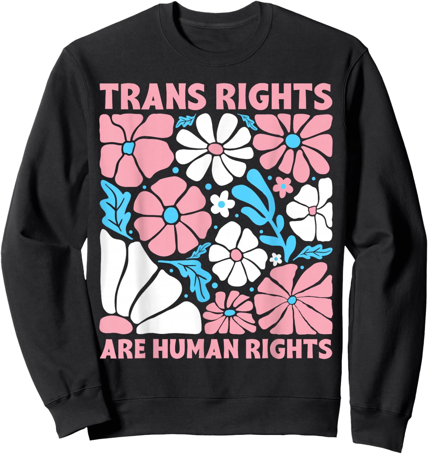 Trans Rights are Human Rights Floral Transgender LGBTQ Pride Sweatshirt - Sweatshirt | Black