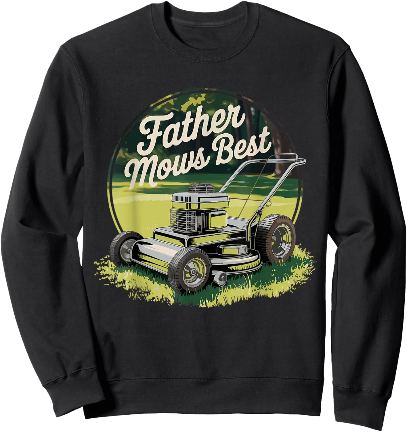 Father Mows Best Shirt Funny Lawn Care Dad Joke Sweatshirt - Sweatshirt | Black