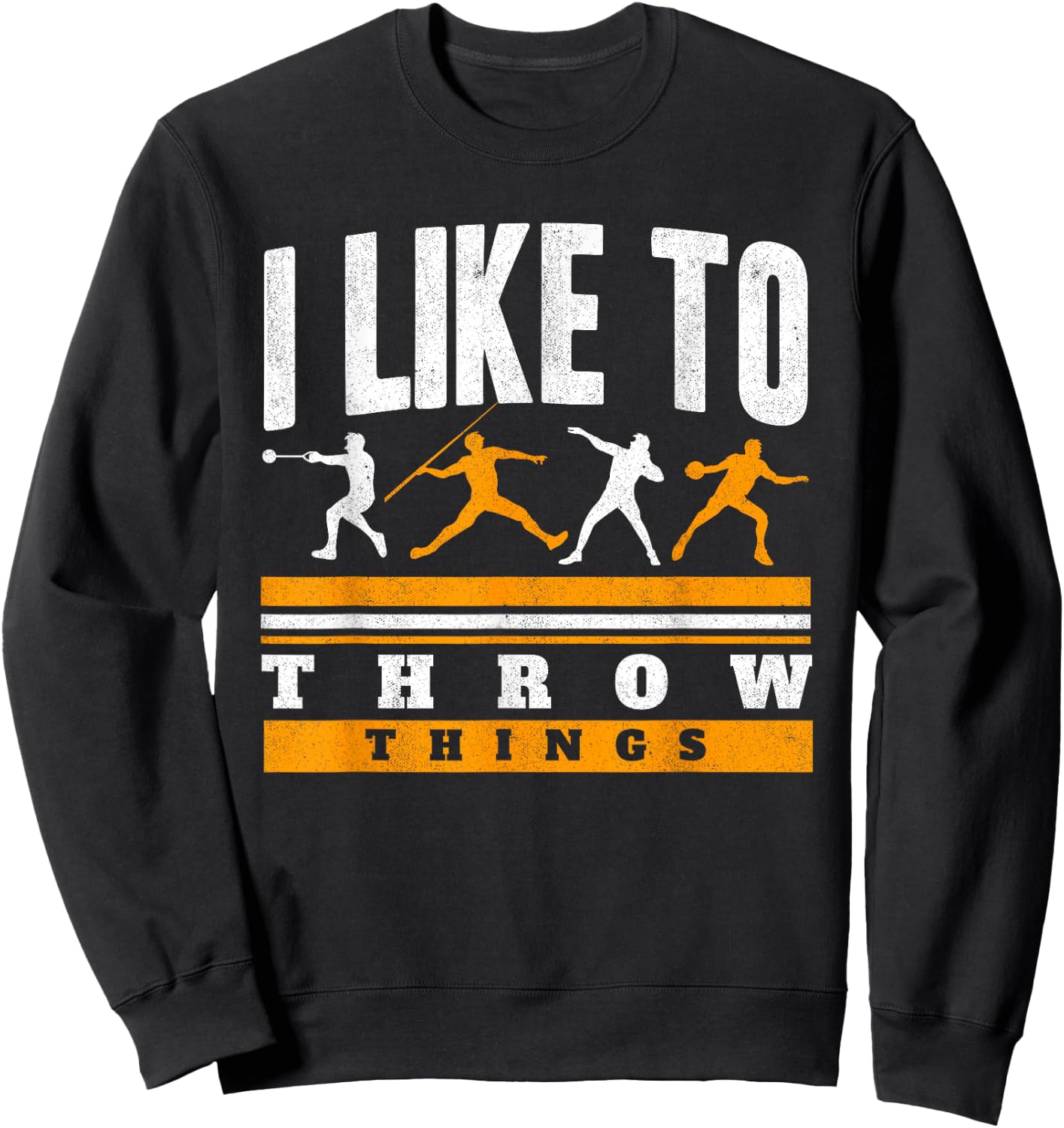 I Like To Throw Things Track And Field Thrower Shot Put Sweatshirt - Sweatshirt | Black