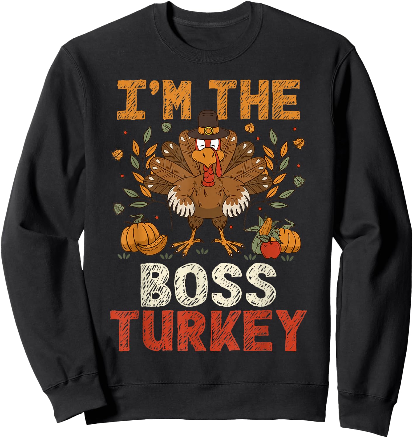 I'm The Boss Turkey Matching Family Party Thanksgiving Day Sweatshirt - Sweatshirt | Black
