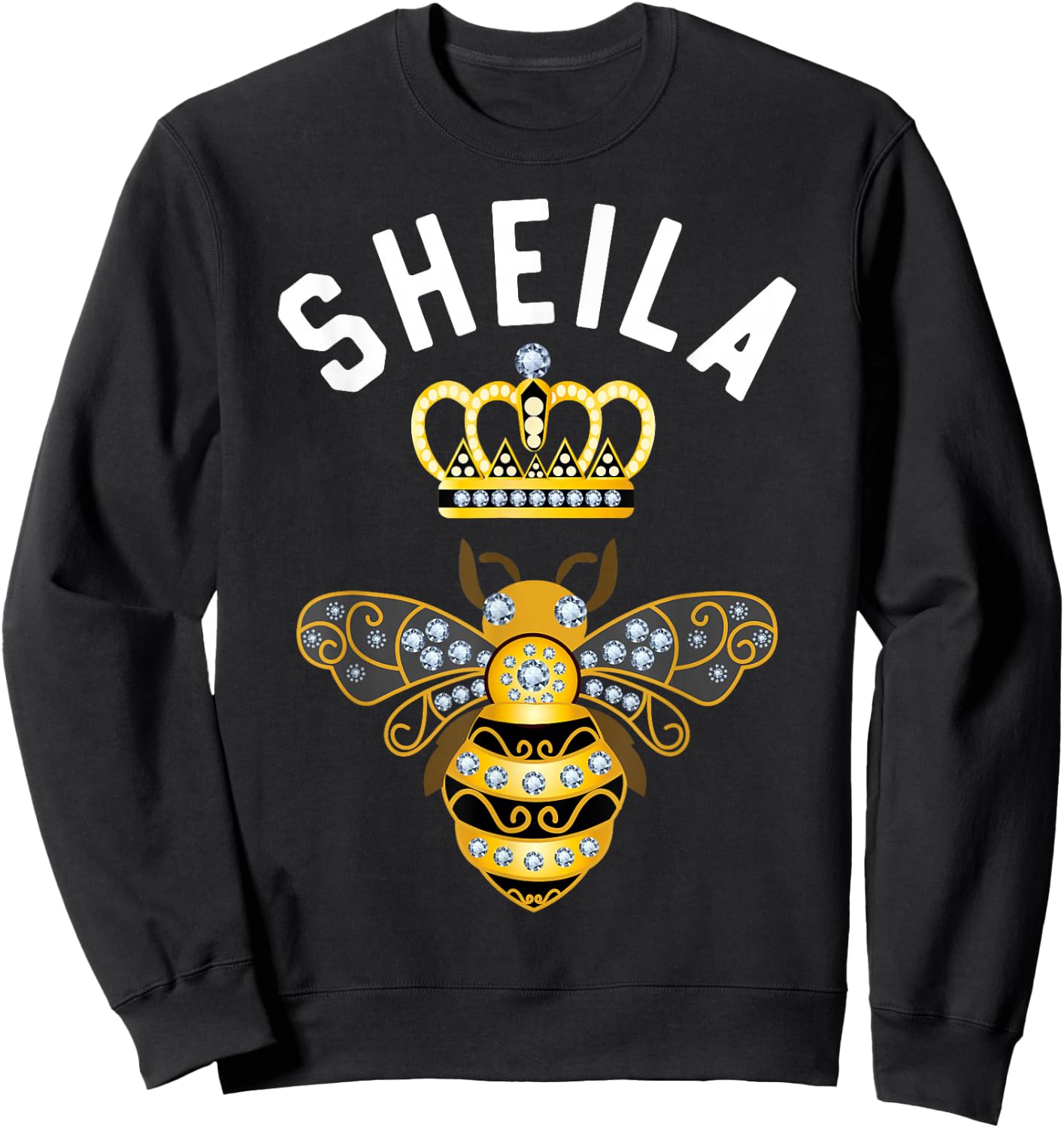 Sheila Name Sheila Birthday Gifts Queen Crown Bee Sheila Sweatshirt - Sweatshirt | Black