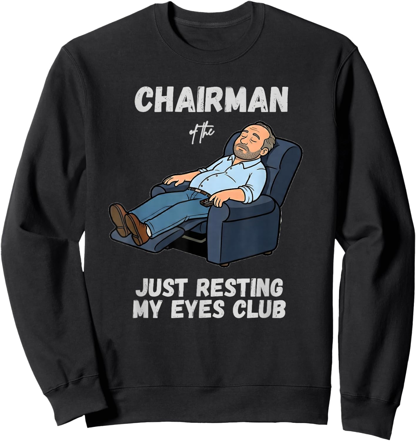 Funny Dad Chairman of the Just Resting My Eyes Club Sweatshirt - Sweatshirt | Black