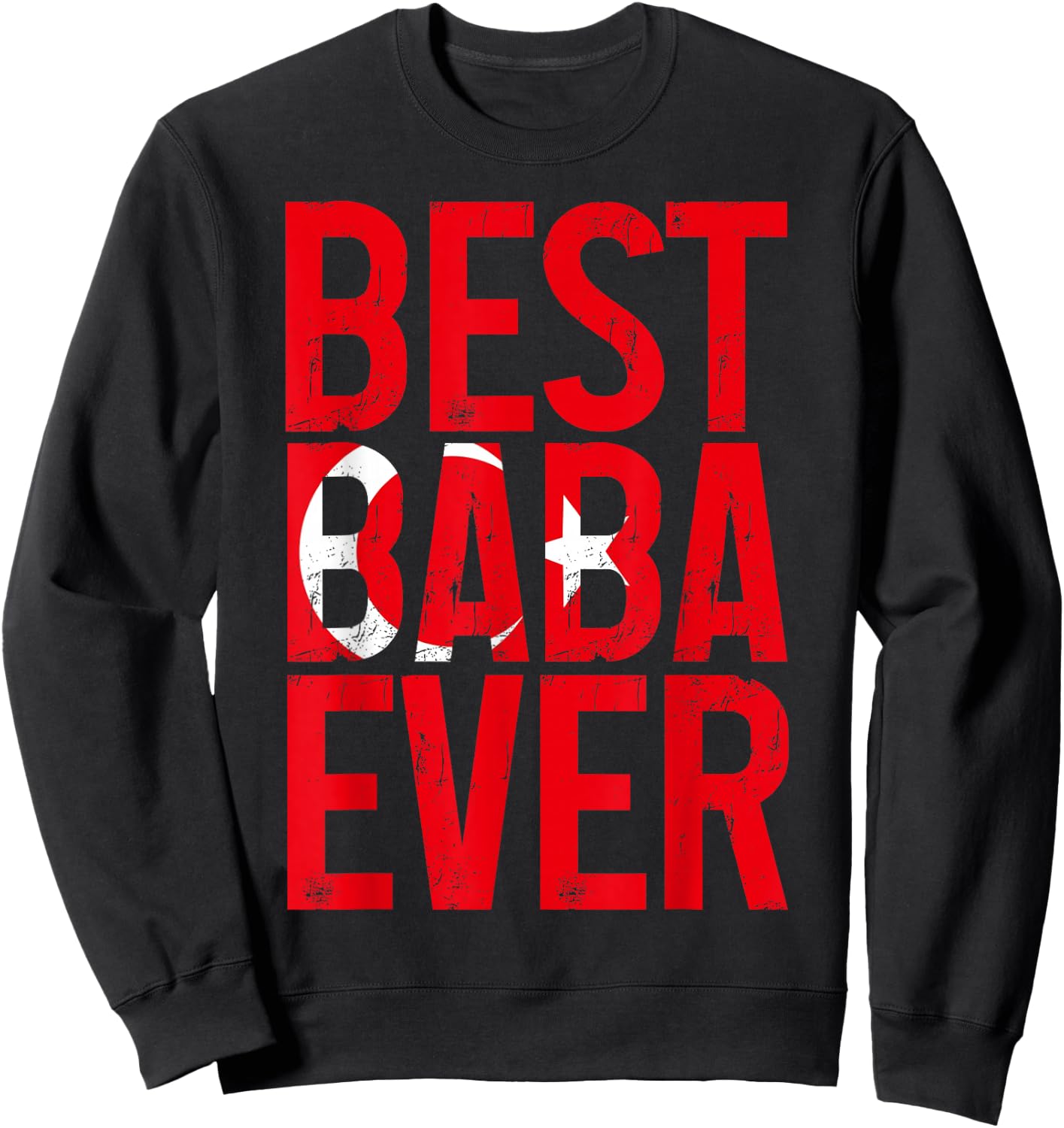 Best Baba Ever Turkish Flag Father Turkey Turkiye Sweatshirt - Sweatshirt | Black