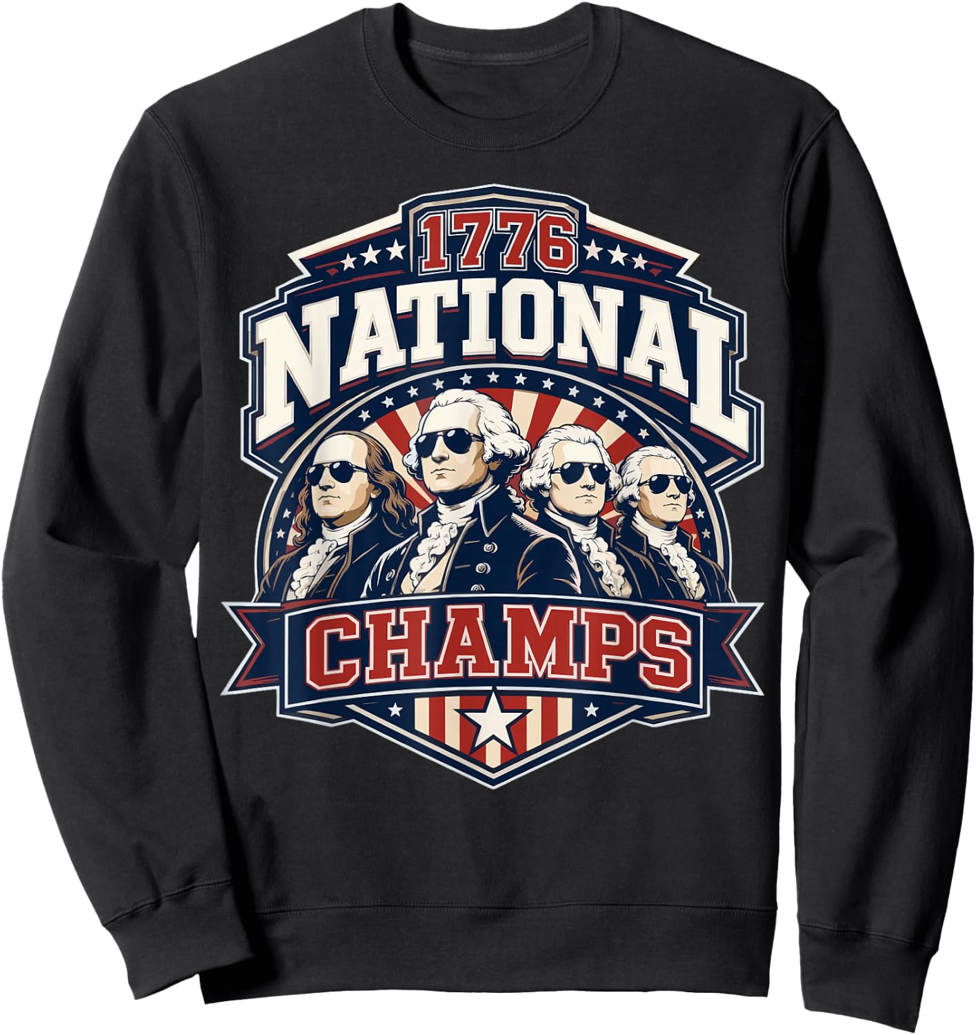Funny Founding Fathers 1776 National Champs 250 Years Sweatshirt - Sweatshirt | Black
