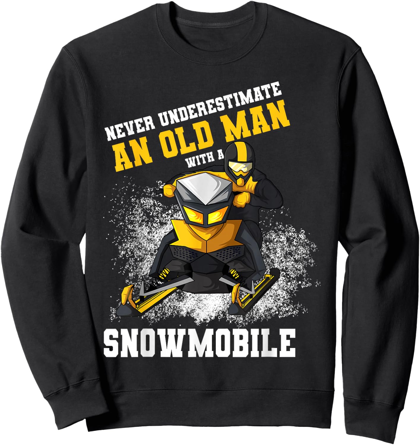Never Underestimate An Old Man With An Snowmobile Snowcross Sweatshirt - Sweatshirt | Black