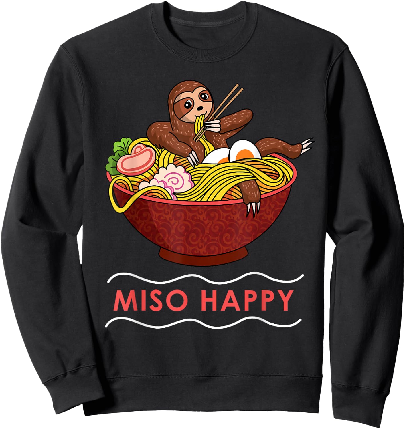 Miso Happy Funny Ramen Japanese Noodles Sloth Anime Outfit Sweatshirt - Sweatshirt | Black