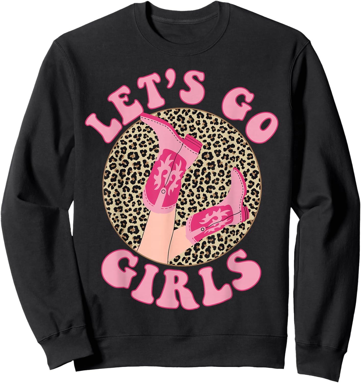 Let's Go Girls Leopard Cowgirl Boots Bachelorette Party Sweatshirt - Sweatshirt | Black