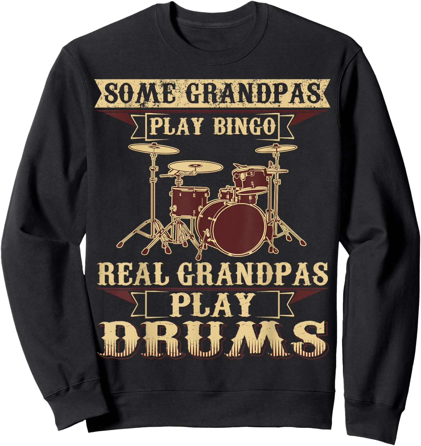 Some Play Bingo Real Grandpas Play Drums Sweatshirt - Sweatshirt | Black