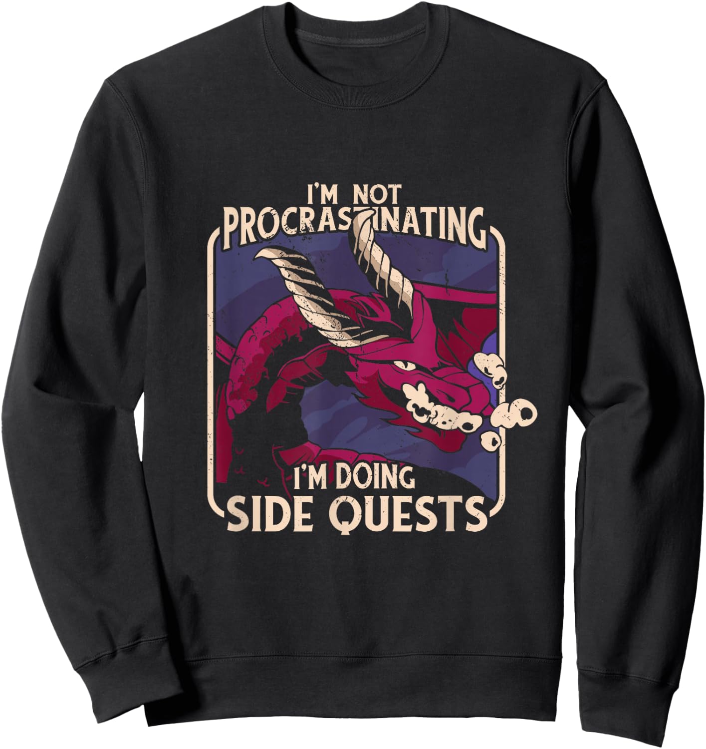 I'm Not Procrastinating Funny Dragon Fantasy Gamer Graphic Sweatshirt - Sweatshirt | Black