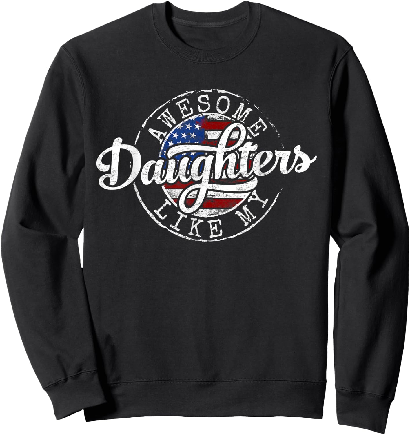 Awesome Like My Daughters Vintage Father Day Dad of Girl Sweatshirt - Sweatshirt | Black