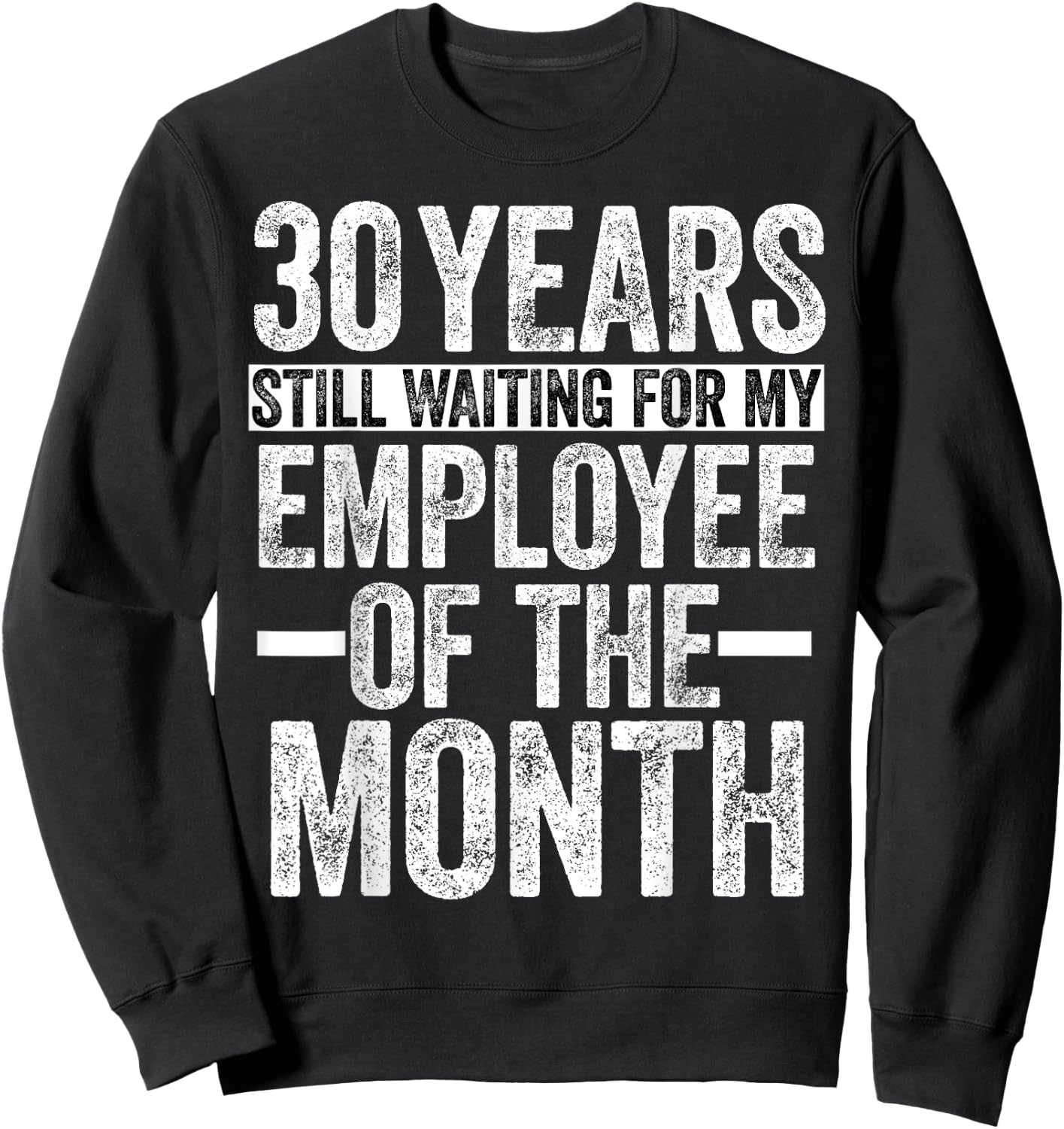 30 Years Of Work Employee - 30 Years Work Anniversary Sweatshirt - Sweatshirt | Black