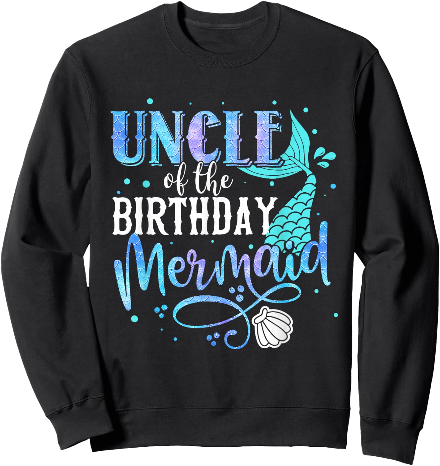 Uncle Of The Birthday Mermaid Family Matching Party Squad Sweatshirt - Sweatshirt | Black