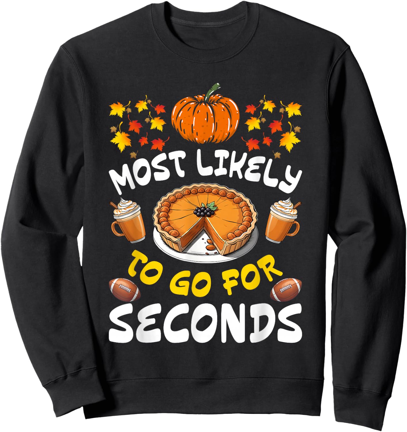 Funny Thanksgiving Most Likely To Go For Seconds Family Sweatshirt - Sweatshirt | Black