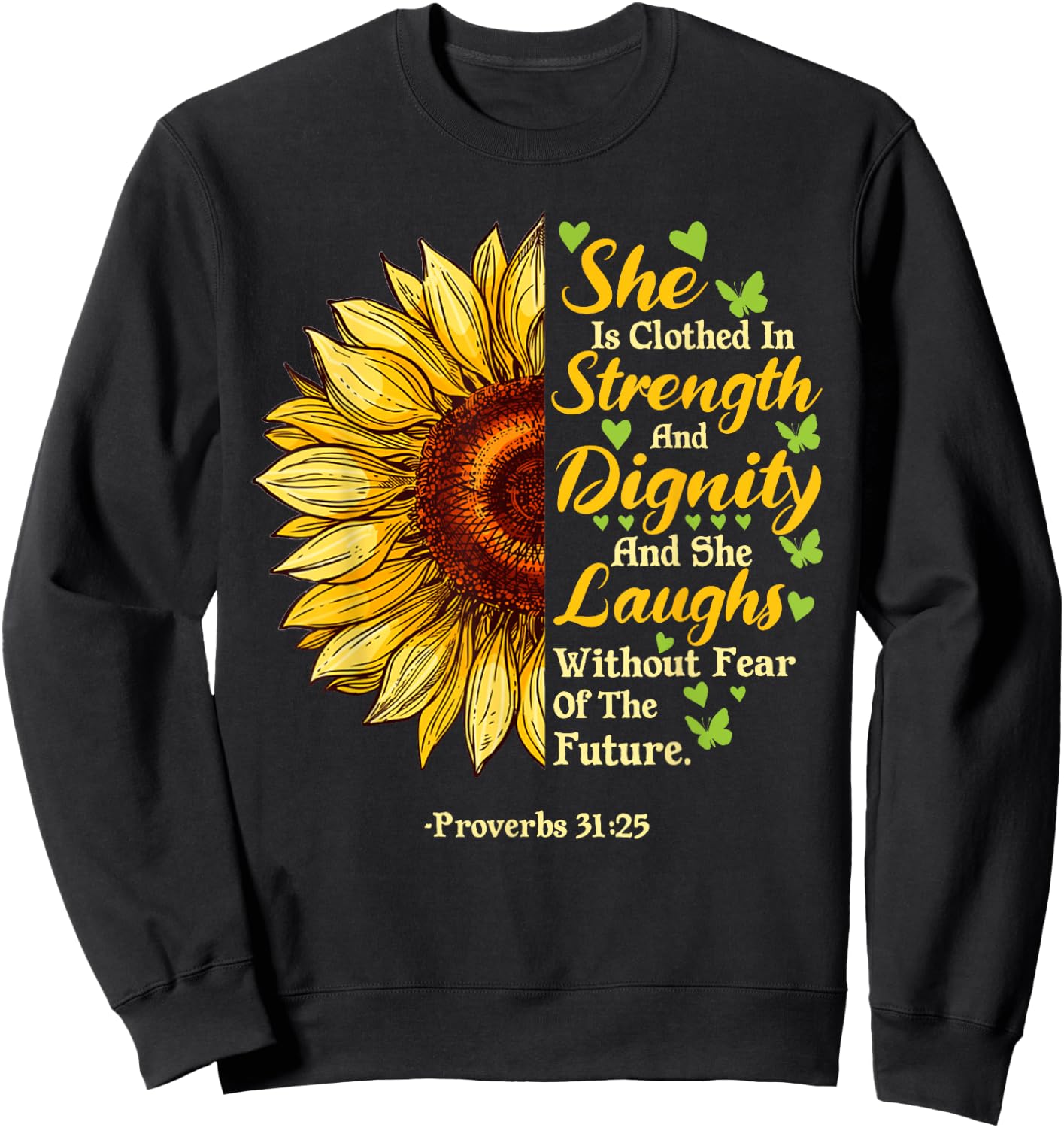 She Is Clothed Strength Dignity Laughs Bible Verse Sunflower Sweatshirt - Sweatshirt | Black
