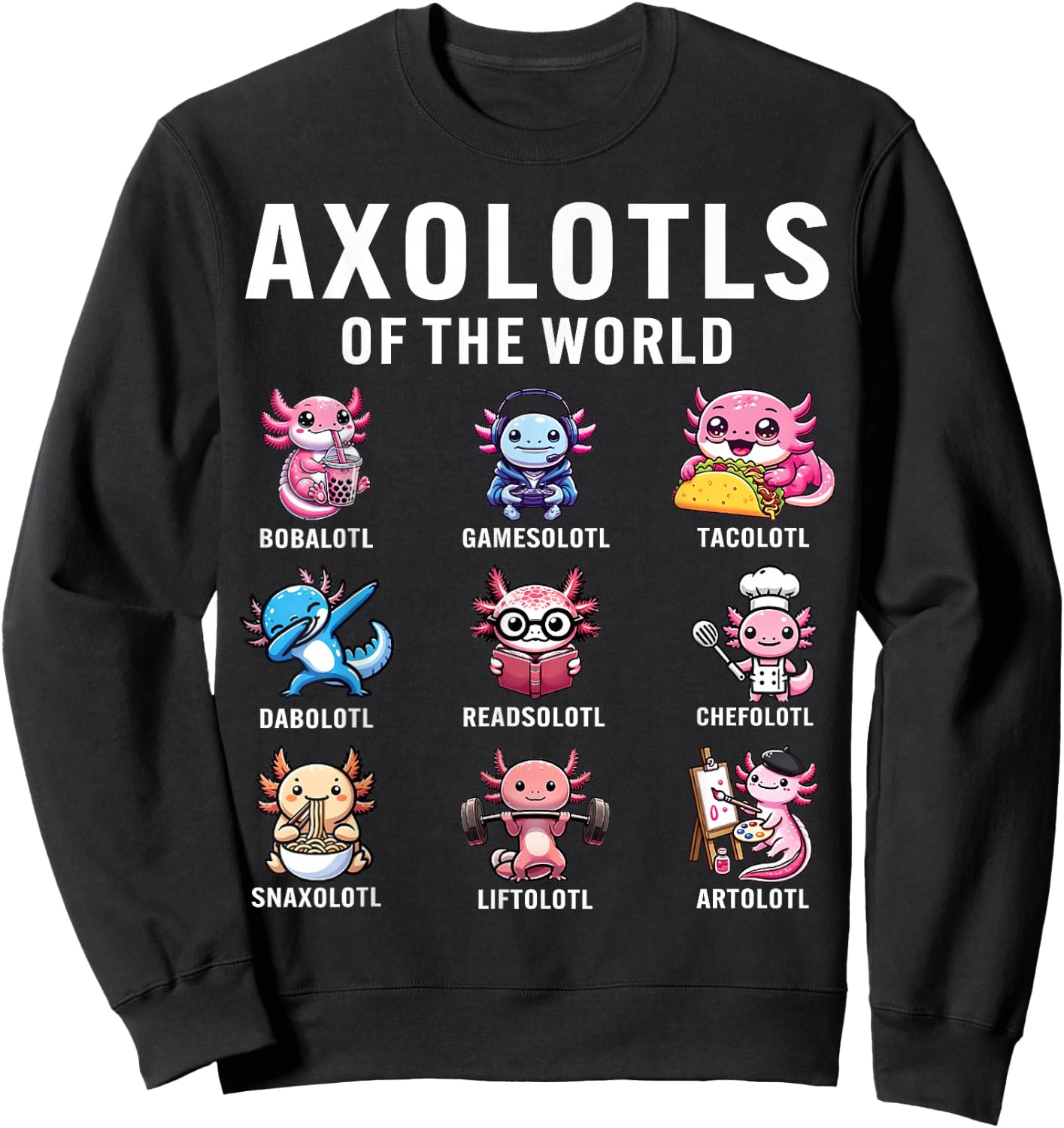 Kawaii Axolotls of the World Cute Axolotl Animal Lover Gifts Sweatshirt - Sweatshirt | Black