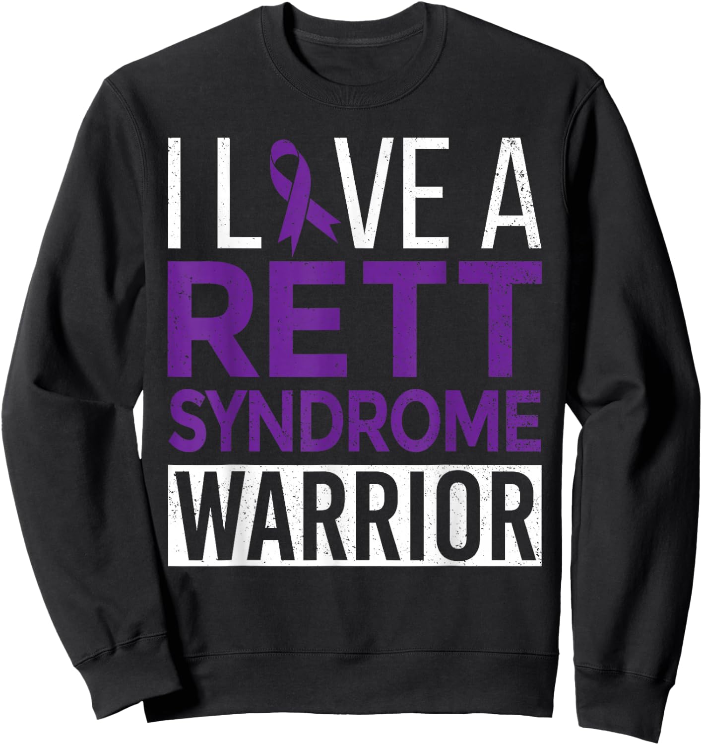 I Love a Rett Syndrome Warrior Purple Ribbon Awareness Gift Sweatshirt - Sweatshirt | Black