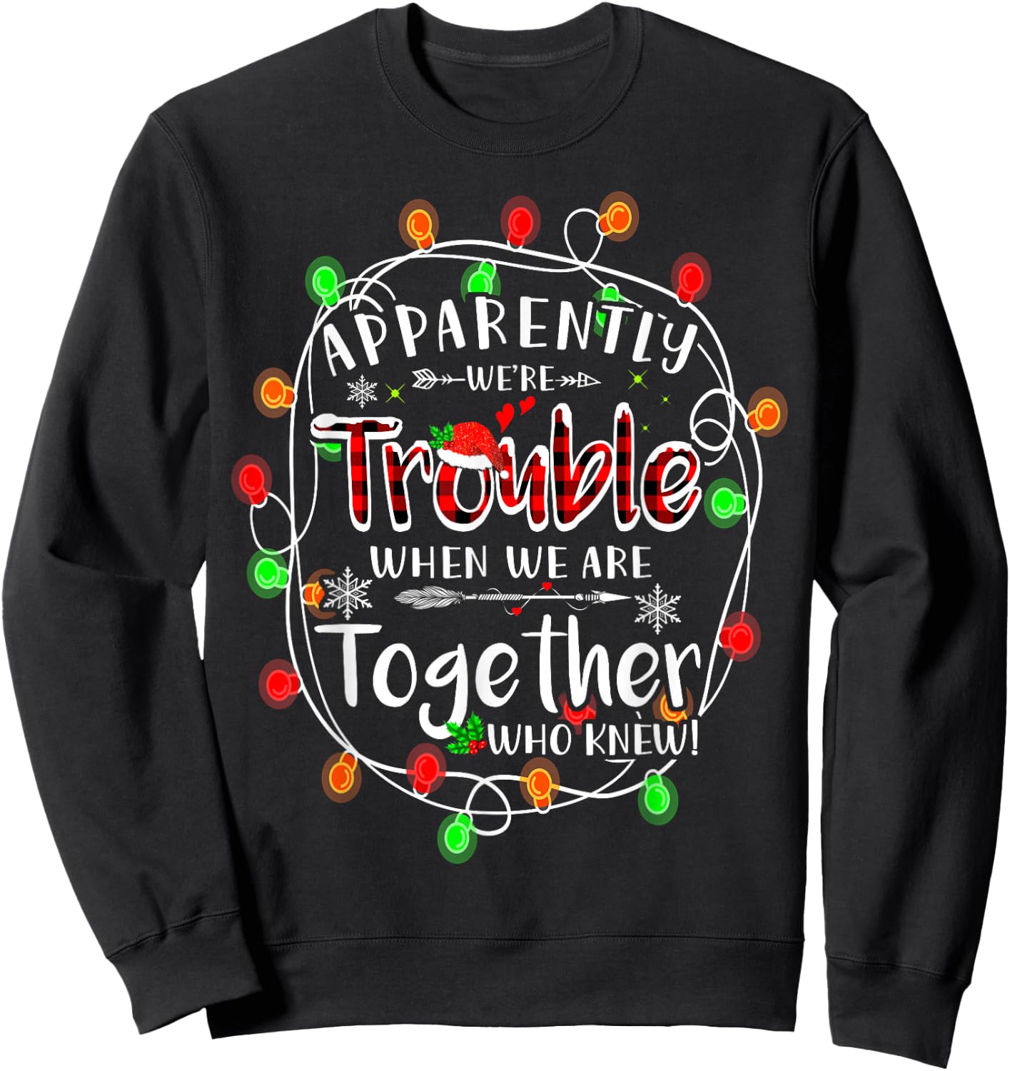 Apparently we're trouble when we are together Xmas Lights Sweatshirt - Sweatshirt | Black
