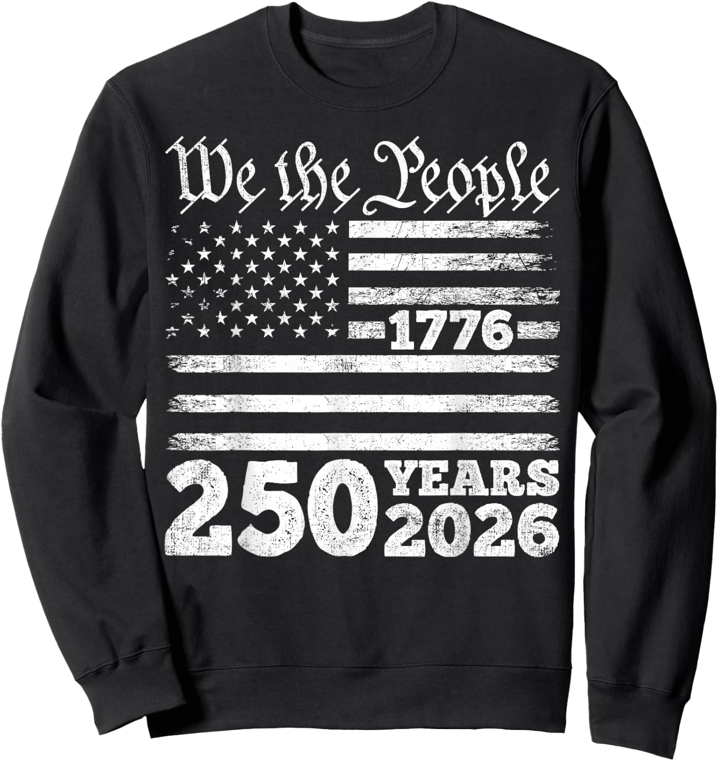 We the People 1776 250 Years 2026 Sweatshirt - Sweatshirt | Black