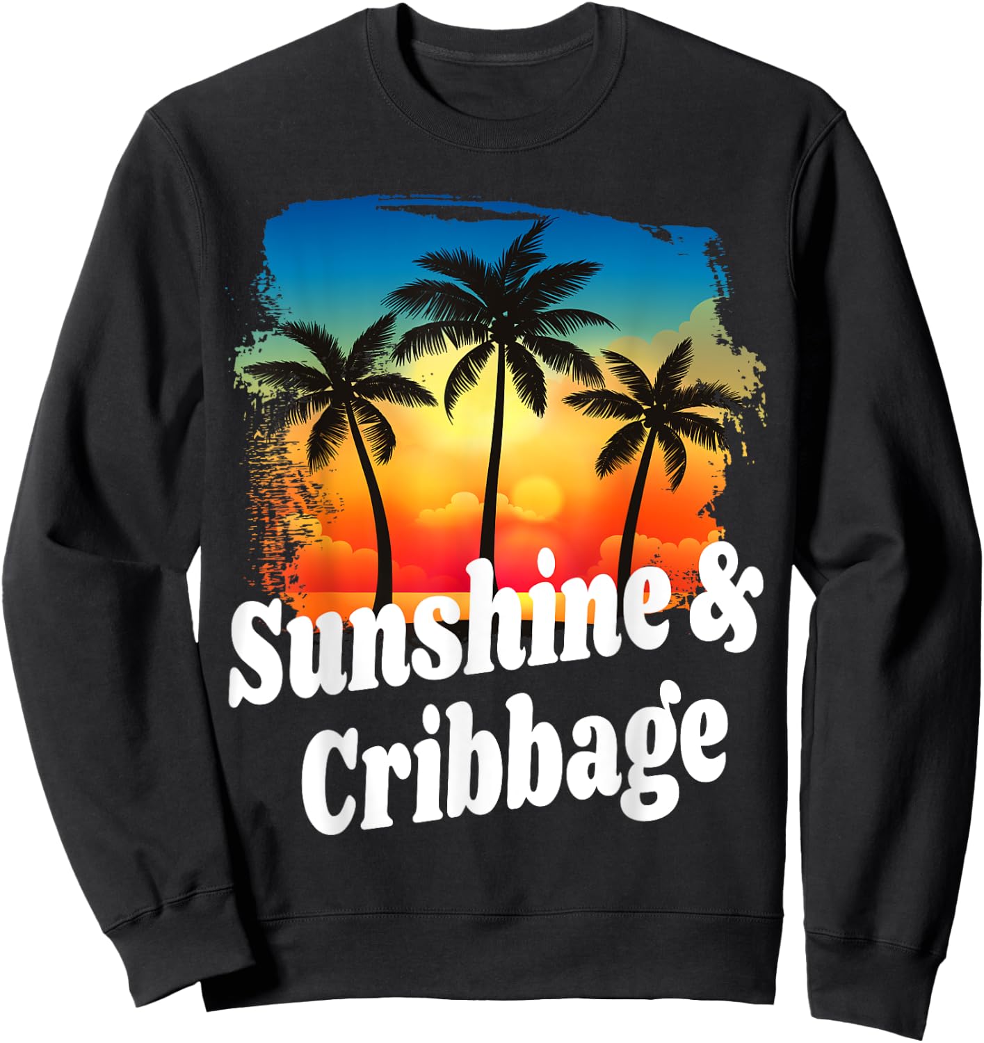 Sunshine and Cribbage Funny Player Playing Winner Winning Sweatshirt - Sweatshirt | Black