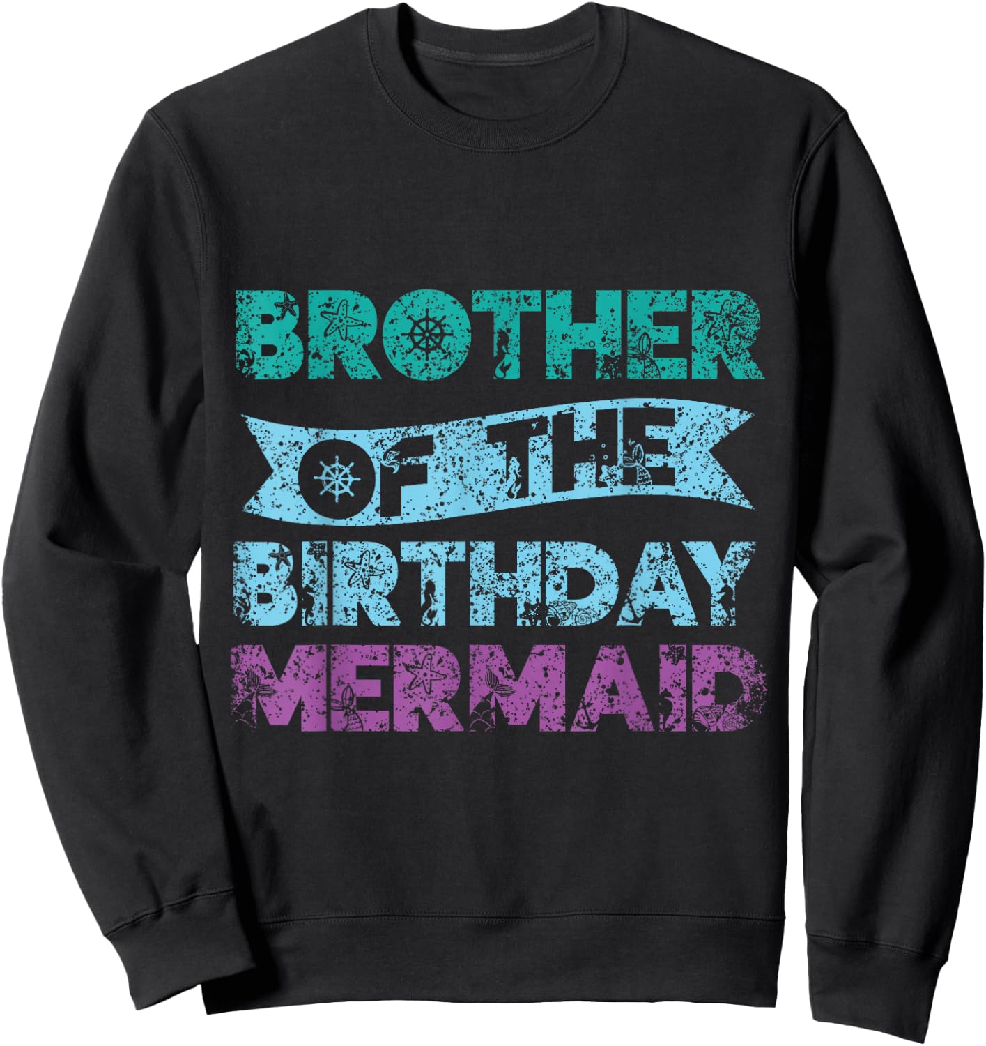 Brother The Birthday Mermaid Party Mermaid Sweatshirt - Sweatshirt | Black