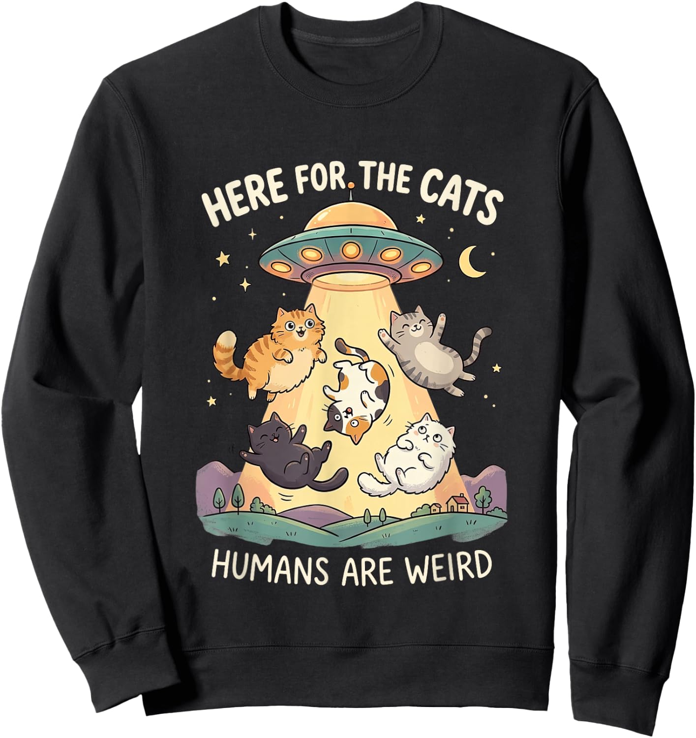 Here for The Cats Humans are Weird Funny UFO Alien Cat Lover Sweatshirt - Sweatshirt | Black