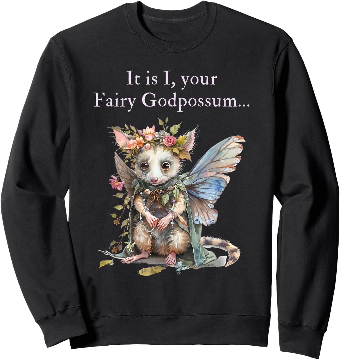 It Is I Your Fairy Godpossum Sweatshirt - Sweatshirt | Black