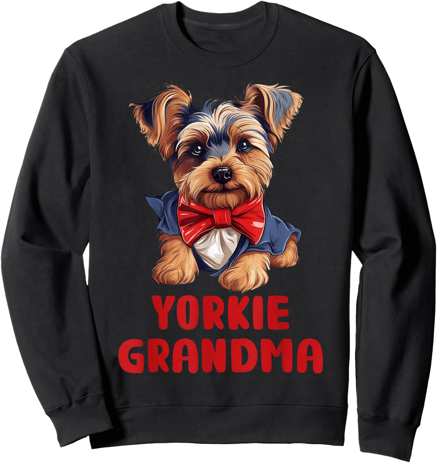 Cute Yorkie Grandma Dog Lovers Gift Funny Puppy Yorkie Owner Sweatshirt - Sweatshirt | Black