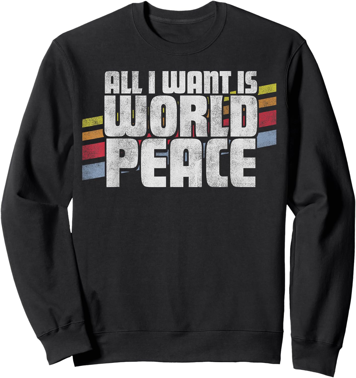 All I Want Is World Peace Vintage Retro Style Men Women Gift Sweatshirt - Sweatshirt | Black
