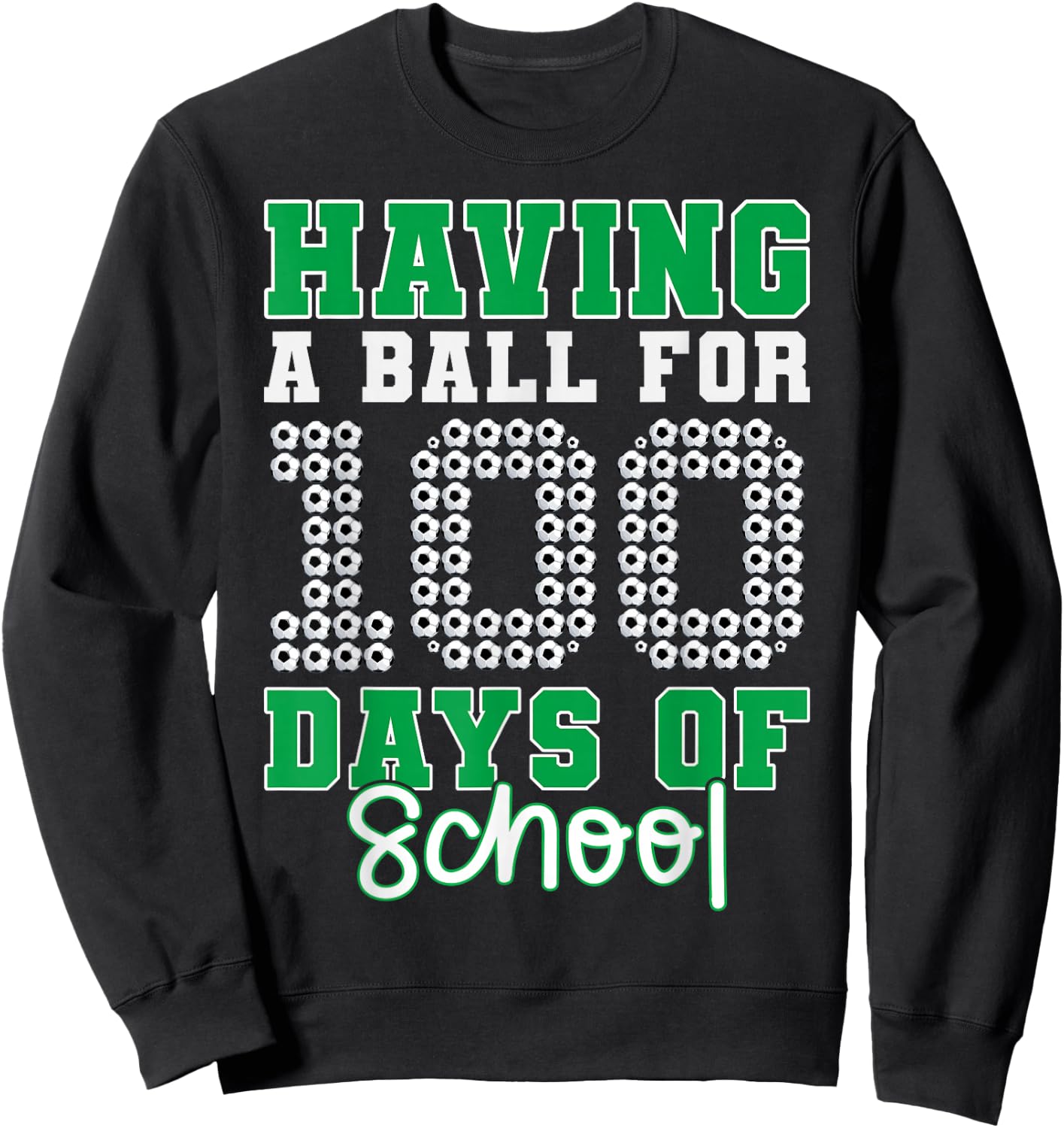 Having a Ball For 100 Days Of School Soccer 100th Day Boys Sweatshirt - Sweatshirt | Black