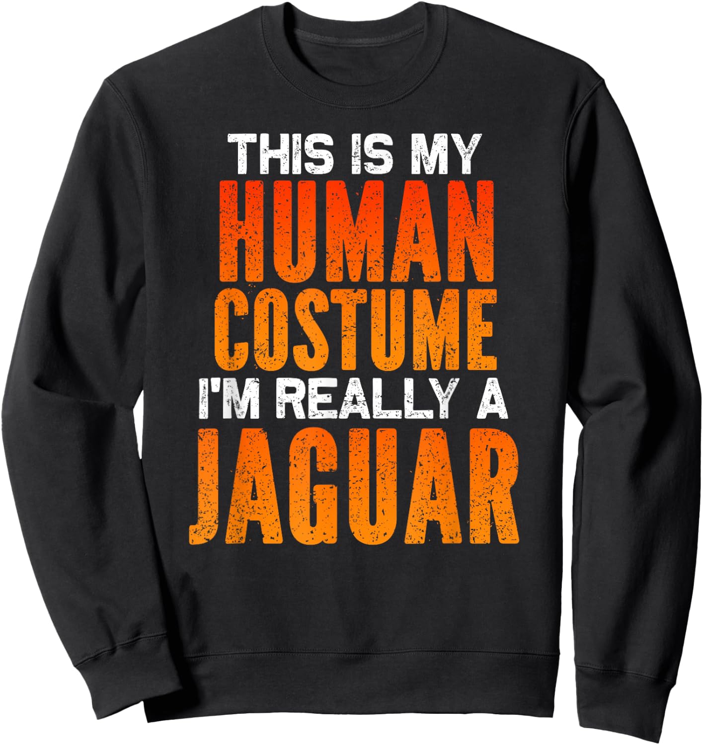 I'm Really A Jaguar, This is My Human Costume Halloween Sweatshirt - Sweatshirt | Black
