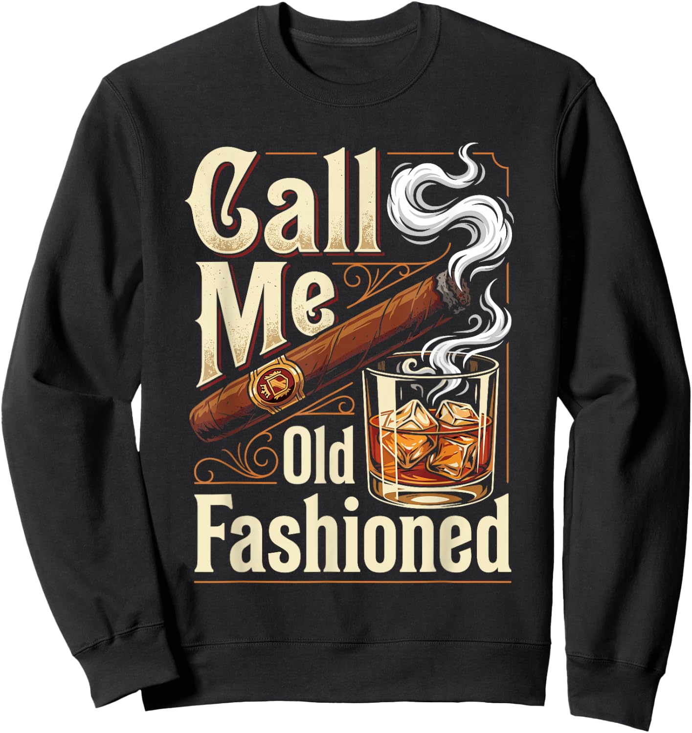 Call Me Old Fashioned Funny Cigar and Bourbon Lovers Sweatshirt - Sweatshirt | Black