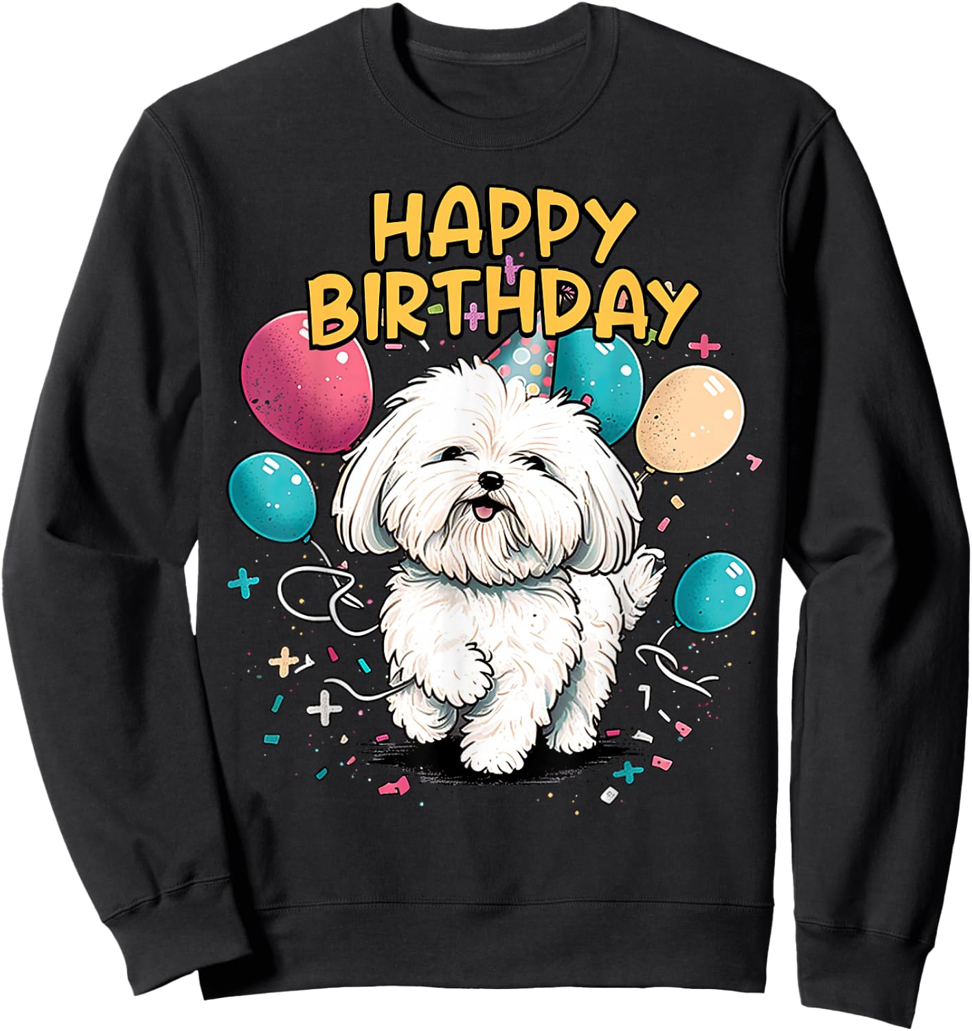 Maltese Dog Happy Birthday Party Shep Clothes Sweatshirt - Sweatshirt | Black