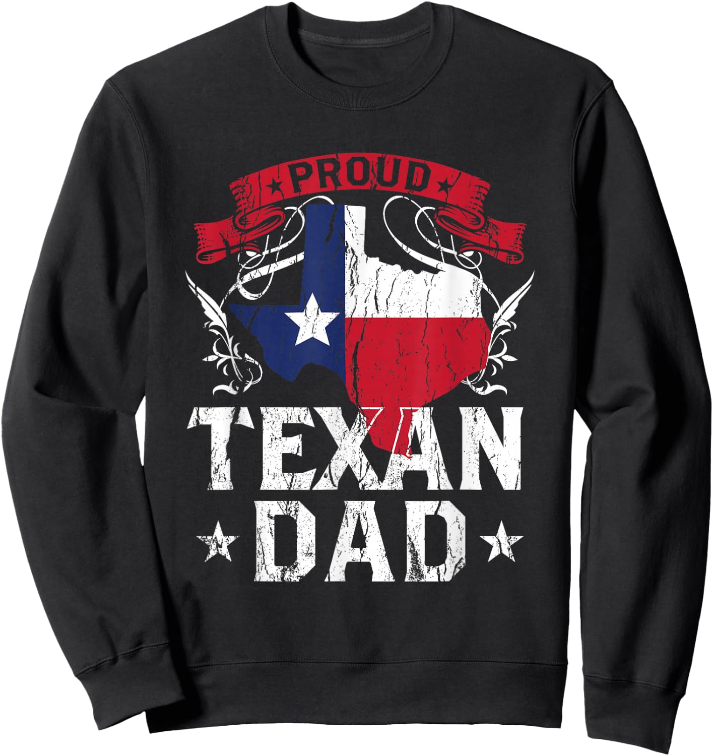 Proud Texan Dad Texas Pride Patriotic Sayings Father Daddy Sweatshirt - Sweatshirt | Black