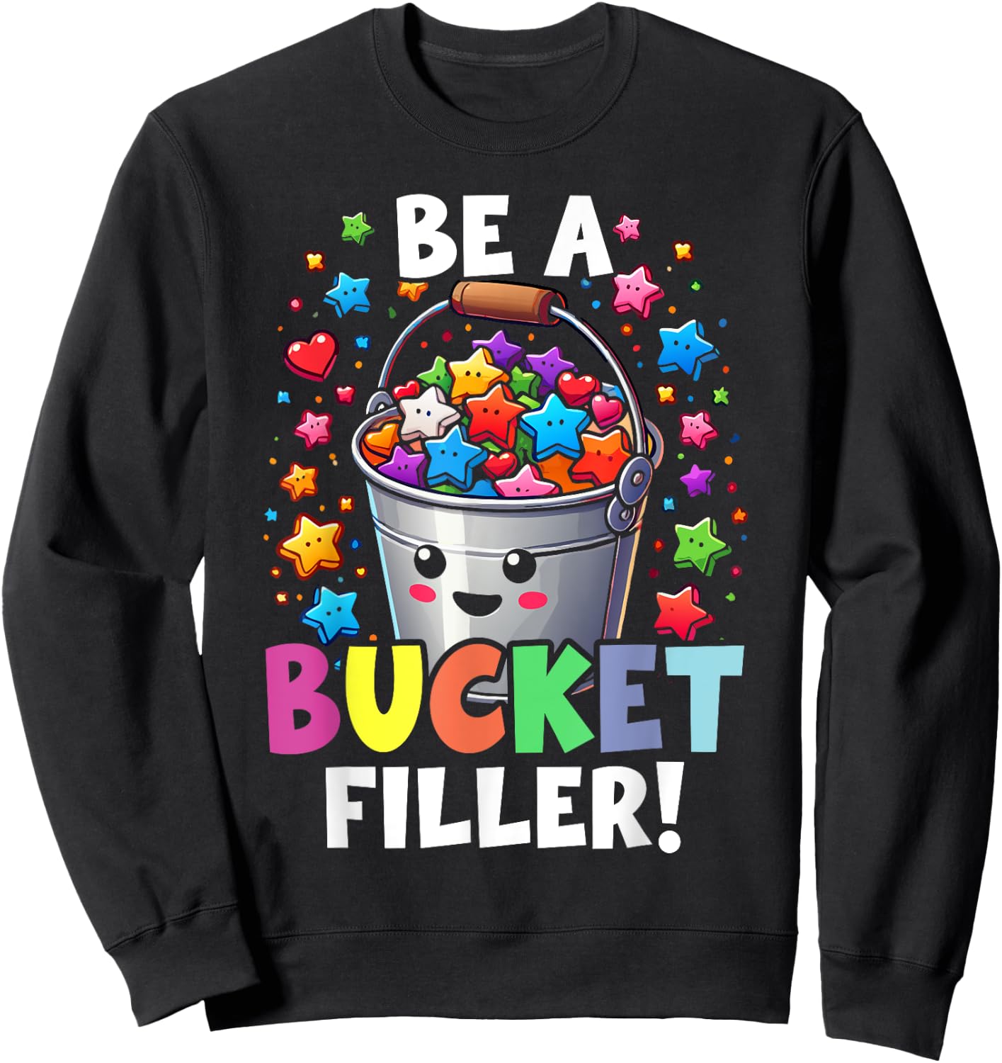 Funny School Back To School Be A Bucket Filler Sweatshirt - Sweatshirt | Black