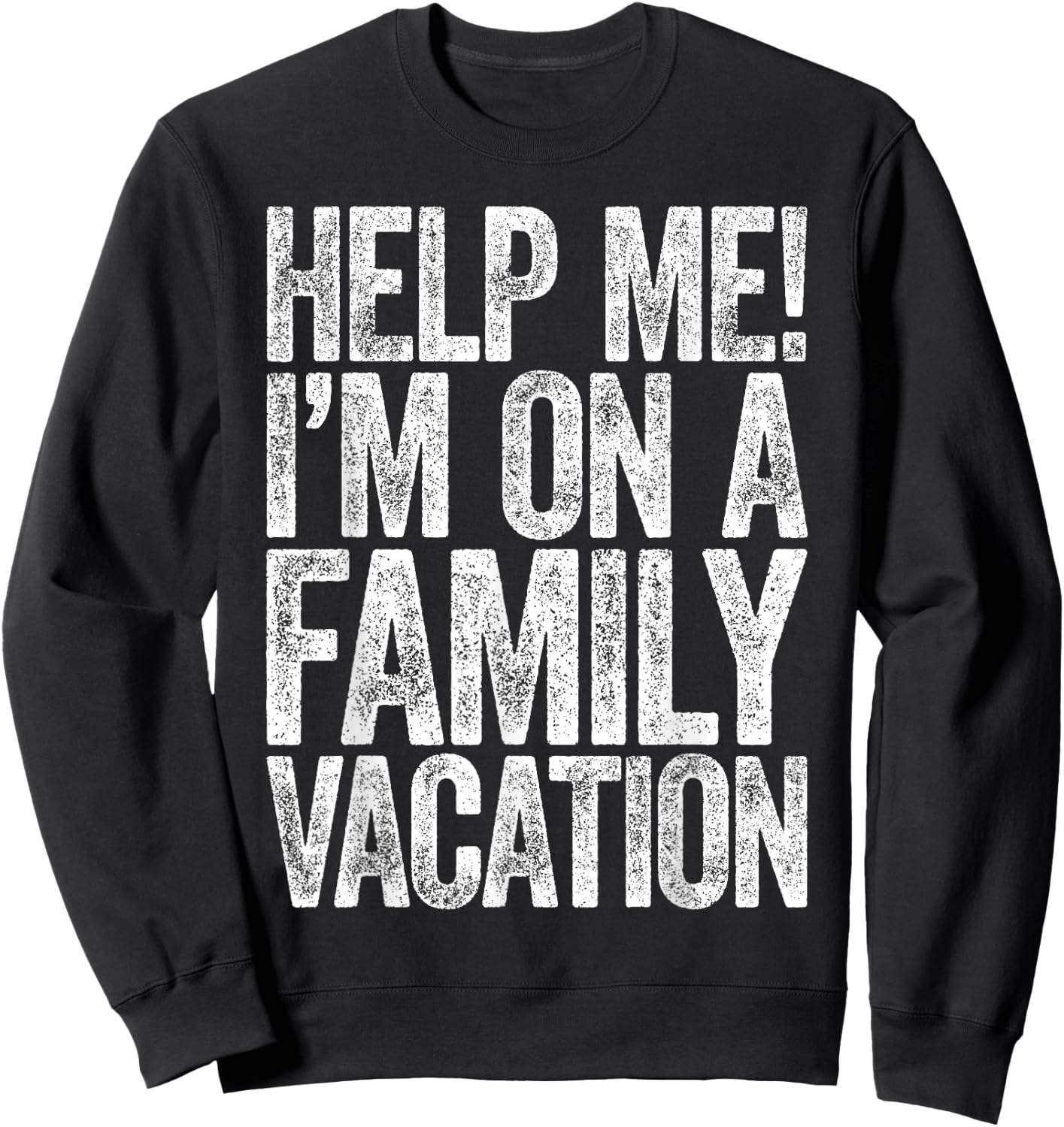 Help Me I'm On A Family Vacation Shirt Funny Family Vacation Sweatshirt - Sweatshirt | Black