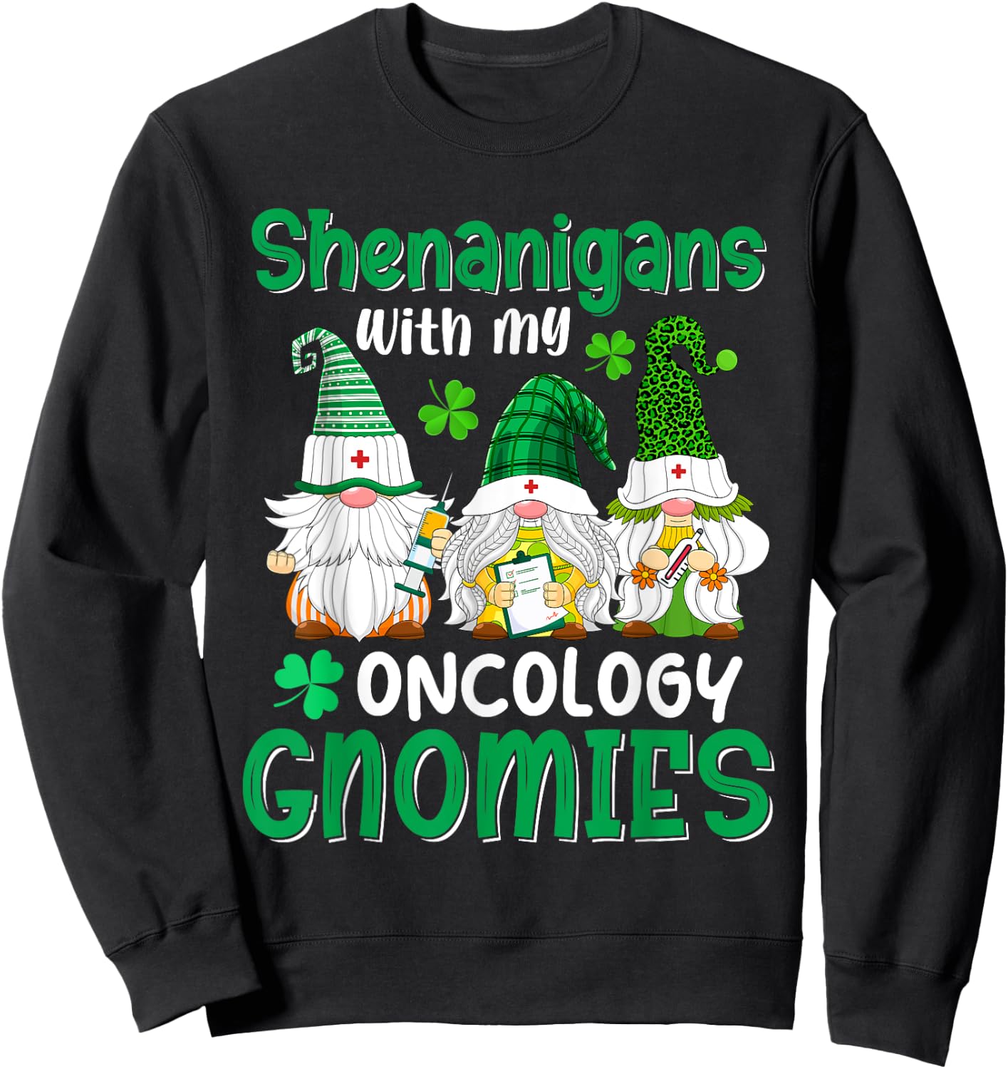 Shenanigans With My Oncology Gnomies St Patricks Day Gnome Sweatshirt - Sweatshirt | Black