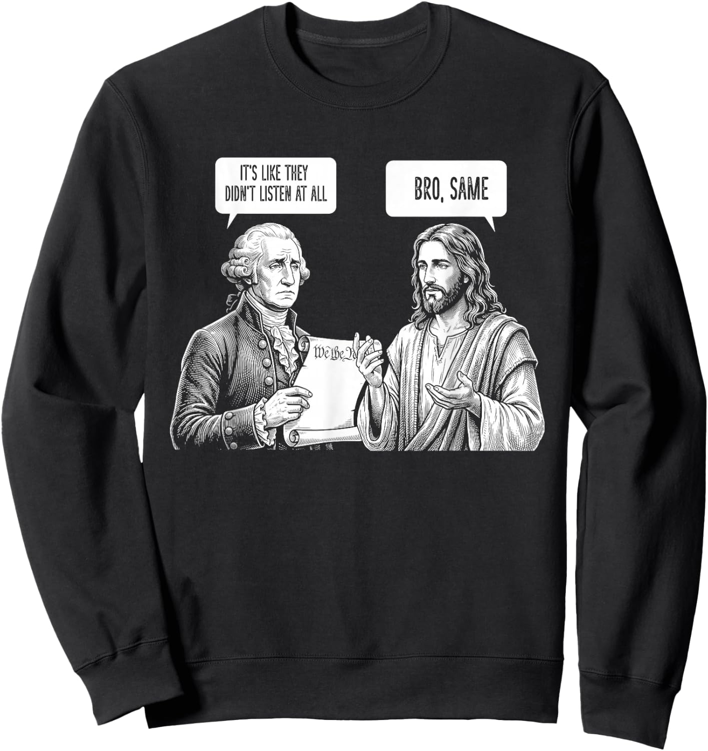 George Washington Jesus Bro Same Funny Political Meme USA Sweatshirt - Sweatshirt | Black