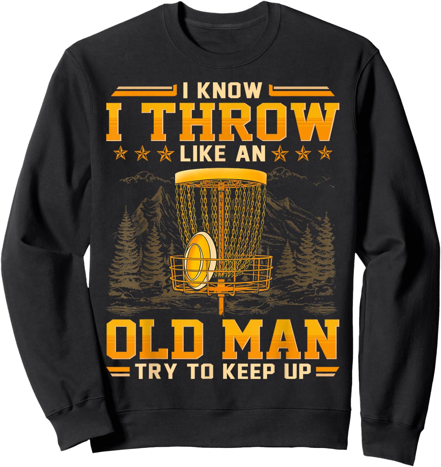I Know I Throw Like An Old Man - Try To Keep Up Sweatshirt - Sweatshirt | Black