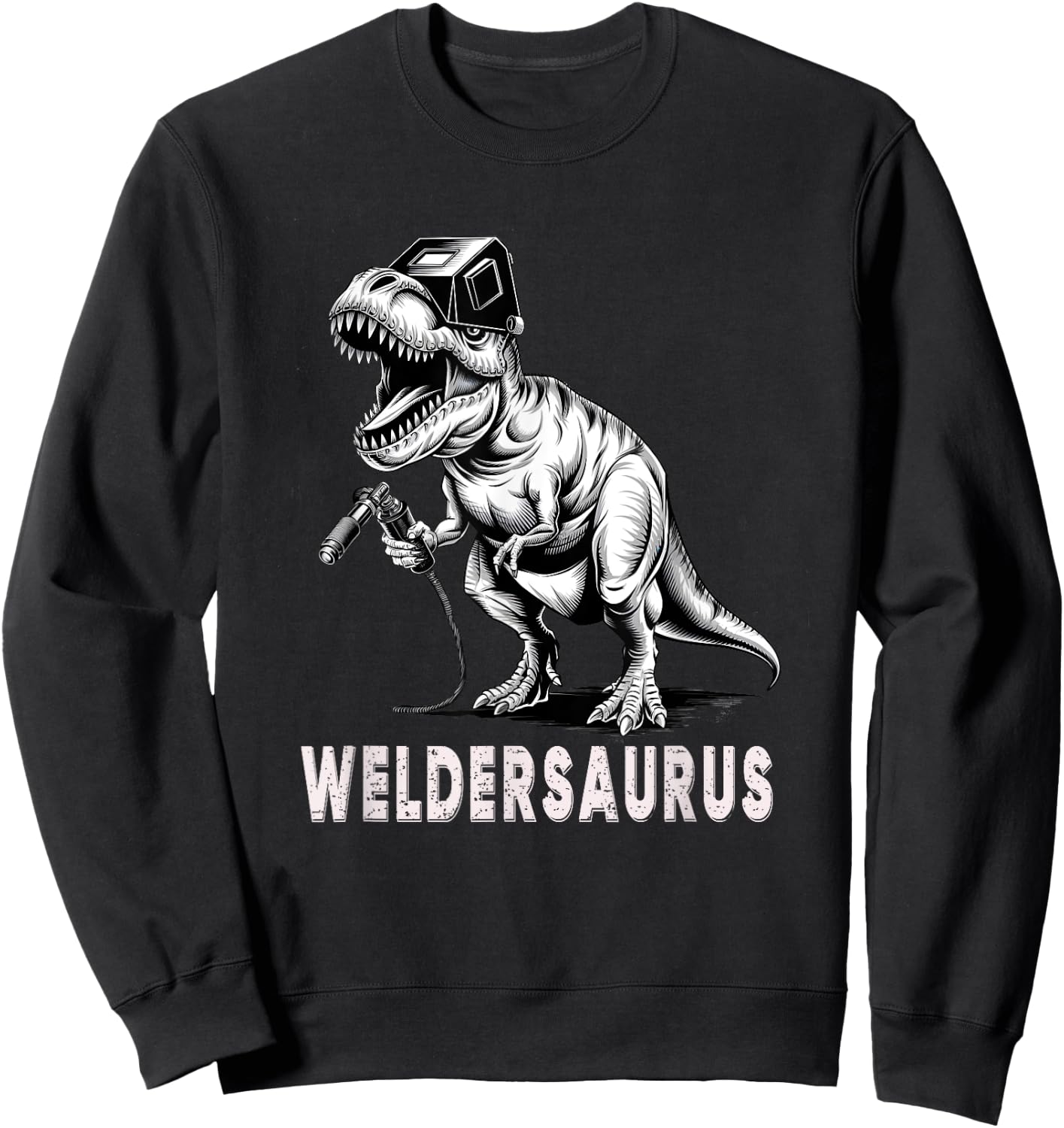 Welder T-rex Funny Weldersaurus Dino Steel Worker Dinosaurs Sweatshirt - Sweatshirt | Black