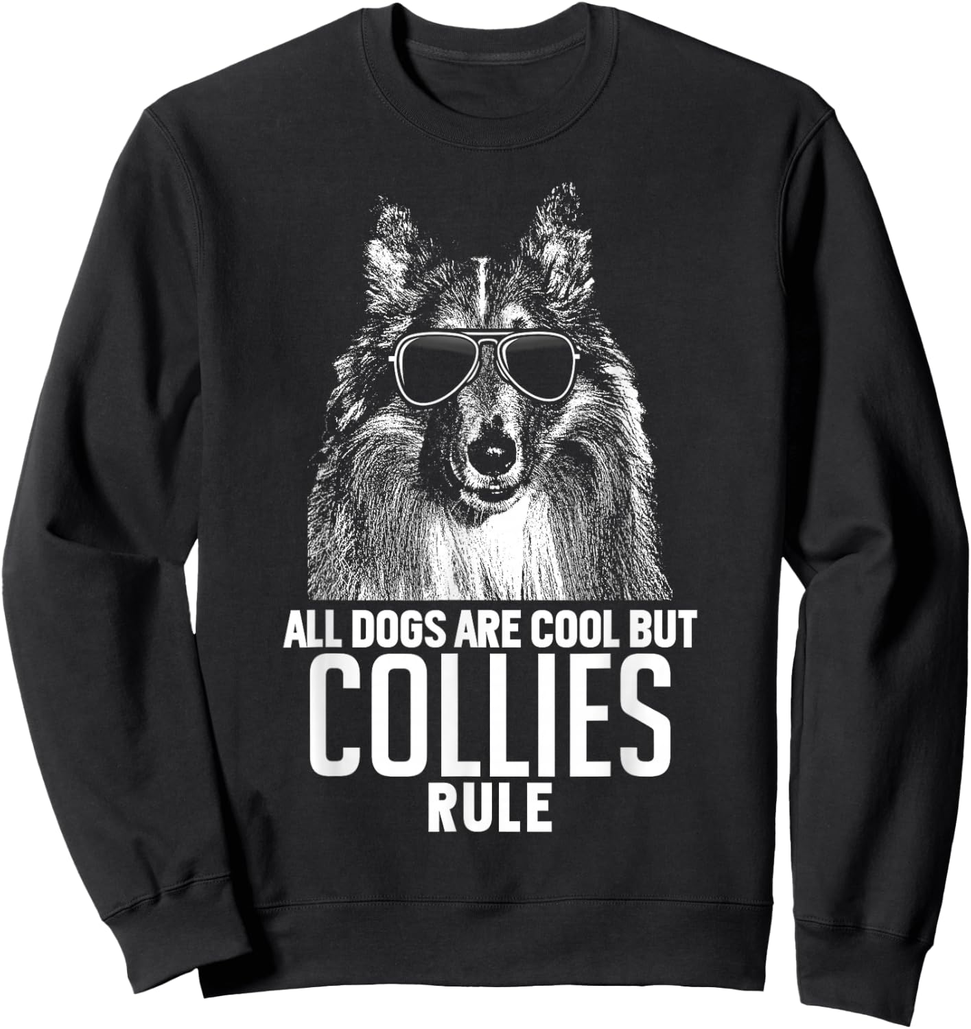 Dogs are Cool But Collies Rule Funny Sweatshirt - Sweatshirt | Black