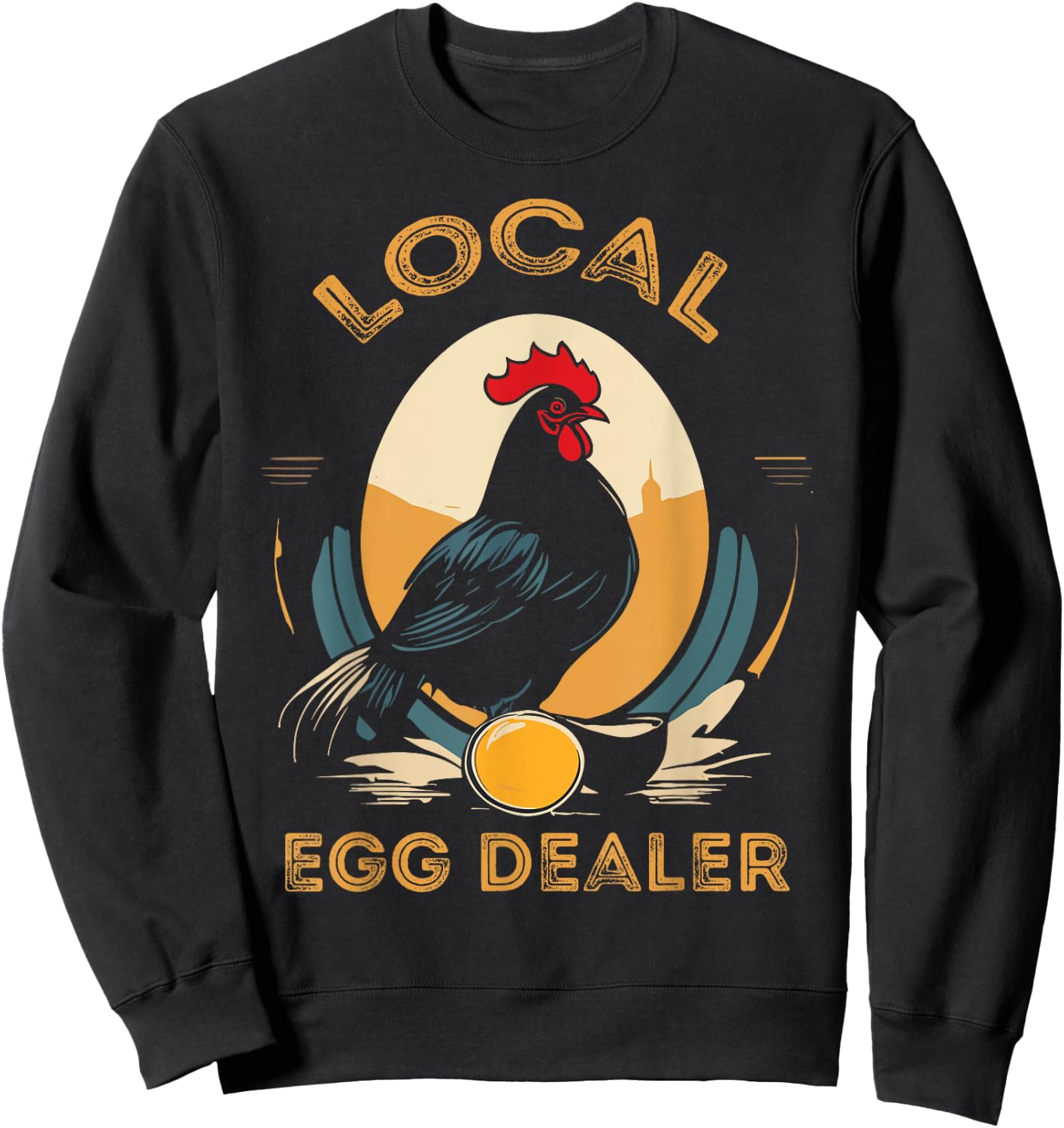 Local Egg Dealer Funny Bleached Chicken Lover Farm Farmer Sweatshirt - Sweatshirt | Black