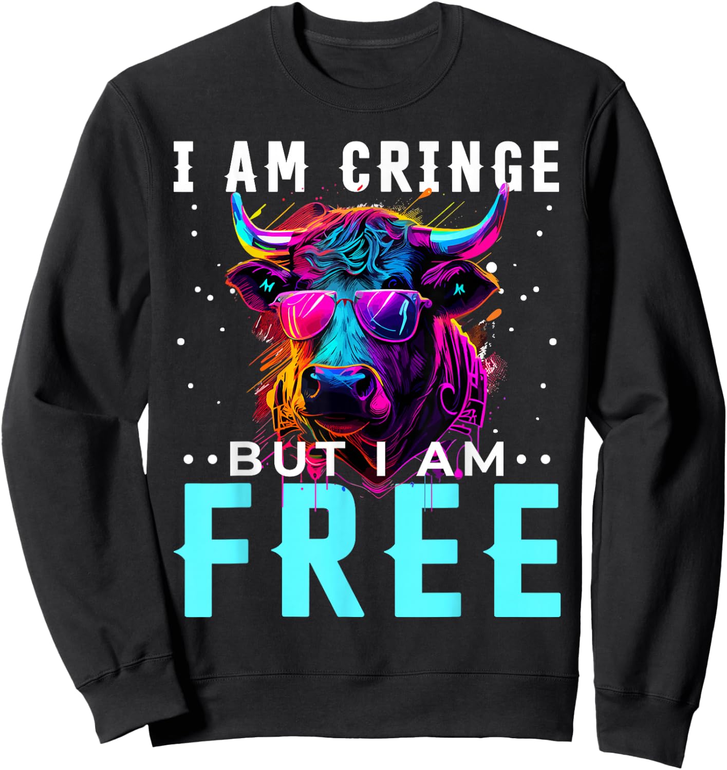 I am Cringe But I am Free Shirt Funny Cow Cow Sweatshirt - Sweatshirt | Black