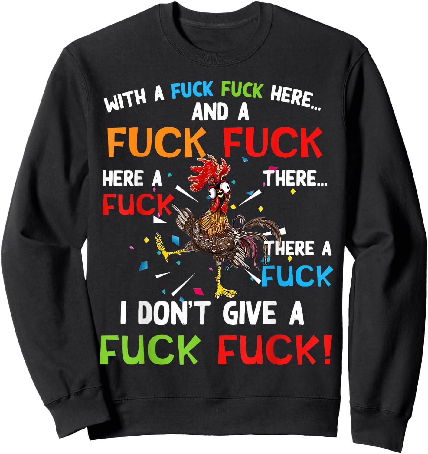 Chicken With Fuck Fuck here And A Fuck I Don't Give A Fuck Sweatshirt - Sweatshirt | Black